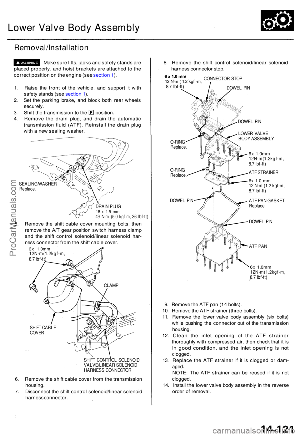 ACURA TL 1995 Service Repair Manual Lower Valv e Bod y Assembl y
Removal/Installatio n
Make sur e lifts , jack s an d safet y stand s ar e
place d properly , an d hois t bracket s ar e attache d to th e
correc t positio n o n th e engi ACURA TL 1995 Service Repair Manual Lower Valv e Bod y Assembl y
Removal/Installatio n
Make sur e lifts , jack s an d safet y stand s ar e
place d properly , an d hois t bracket s ar e attache d to th e
correc t positio n o n th e engi