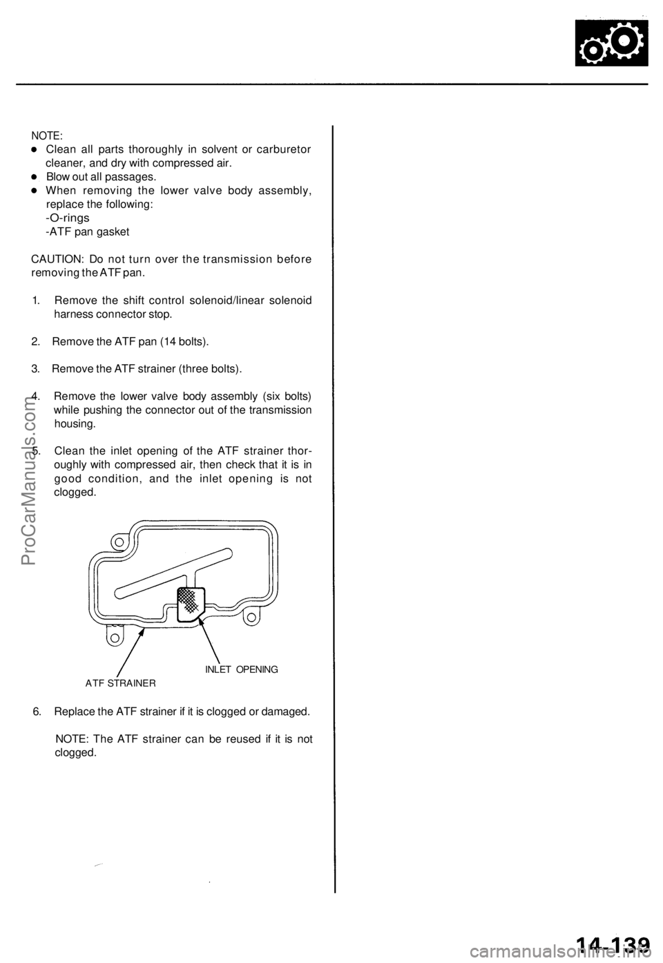 ACURA TL 1995 Service Repair Manual
NOTE:
Clean all parts thoroughly in solvent or carburetor
cleaner, and dry with compressed air.
Blow out all passages.
When removing the lower valve body assembly,
replace the following:
-O-rin ACURA TL 1995 Service Repair Manual
NOTE:
Clean all parts thoroughly in solvent or carburetor
cleaner, and dry with compressed air.
Blow out all passages.
When removing the lower valve body assembly,
replace the following:
-O-rin