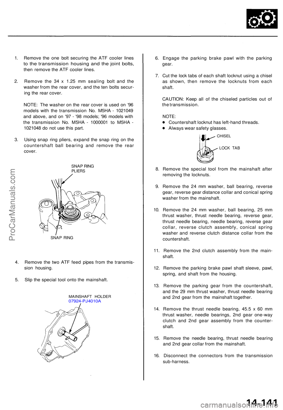 ACURA TL 1995  Service Repair Manual SNAP RIN GPLIER S
SNAP RIN G
4. Remov e th e tw o AT F fee d pipe s fro m th e transmis -
sio n housing .
5 . Sli p th e specia l too l ont o th e mainshaft .
MAINSHAF T HOLDE R07924-PJ4010 A
6. Engag