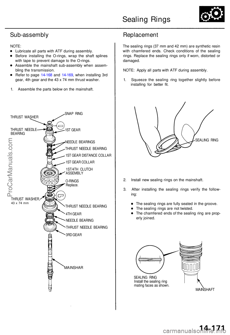 ACURA TL 1995 Service Repair Manual Sealing Ring s
Sub-assembl y
NOTE:
Lubricat e al l part s wit h AT F durin g assembly .
Befor e installin g th e O-rings , wra p th e shaf t spline s
wit h tap e t o preven t damag e t o th e O-rings ACURA TL 1995 Service Repair Manual Sealing Ring s
Sub-assembl y
NOTE:
Lubricat e al l part s wit h AT F durin g assembly .
Befor e installin g th e O-rings , wra p th e shaf t spline s
wit h tap e t o preven t damag e t o th e O-rings