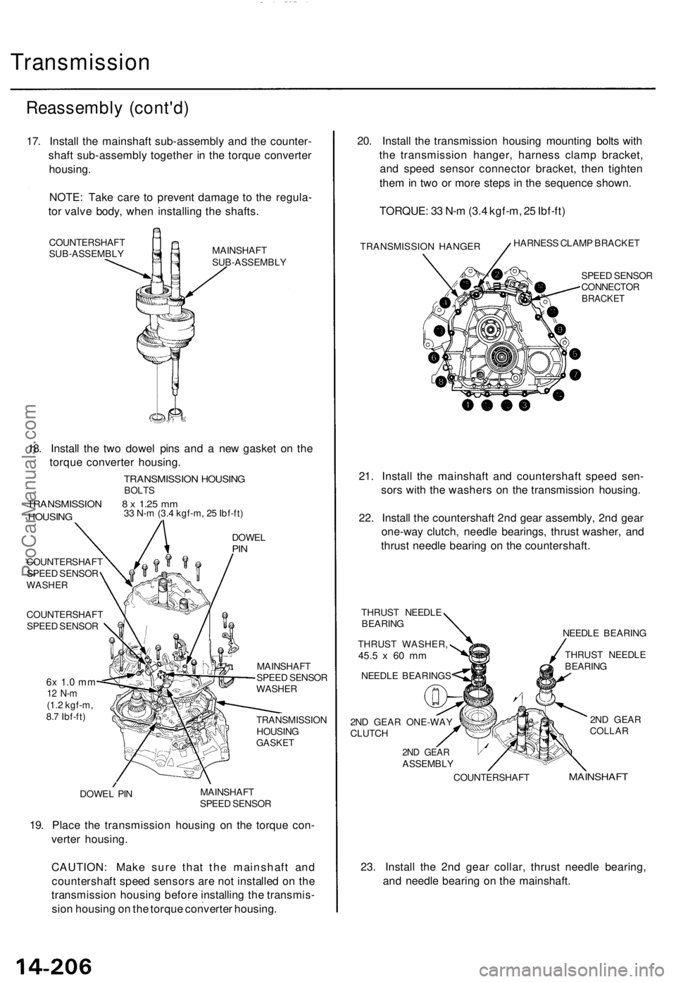 ACURA TL 1995  Service Repair Manual 
Transmission

Reassembly (cont'd)

17. Install the mainshaft sub-assembly and the counter-

shaft sub-assembly together in the torque converter

housing.

NOTE: Take care to prevent damage to the