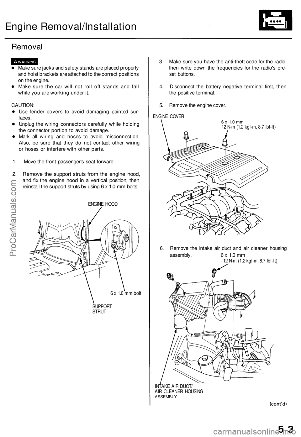 ACURA TL 1995  Service Repair Manual Engine Removal/Installatio n
Removal
Make sur e jack s an d safet y stand s ar e place d properl y
an d hois t bracket s ar e attache d to  th e correc t position s
o n  th e engine .
Mak e sur e th e