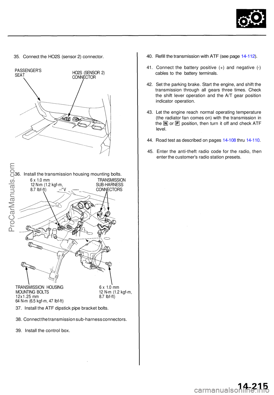 ACURA TL 1995  Service Repair Manual 35. Connec t th e HO2 S (senso r 2 ) connector .
PASSENGER' SSEATHO2S (SENSO R 2 )
CONNECTO R
36. Instal l th e transmissio n housin g mountin g bolts .
6 x  1. 0 m m TRANSMISSIO N
1 2  N- m (1. 2