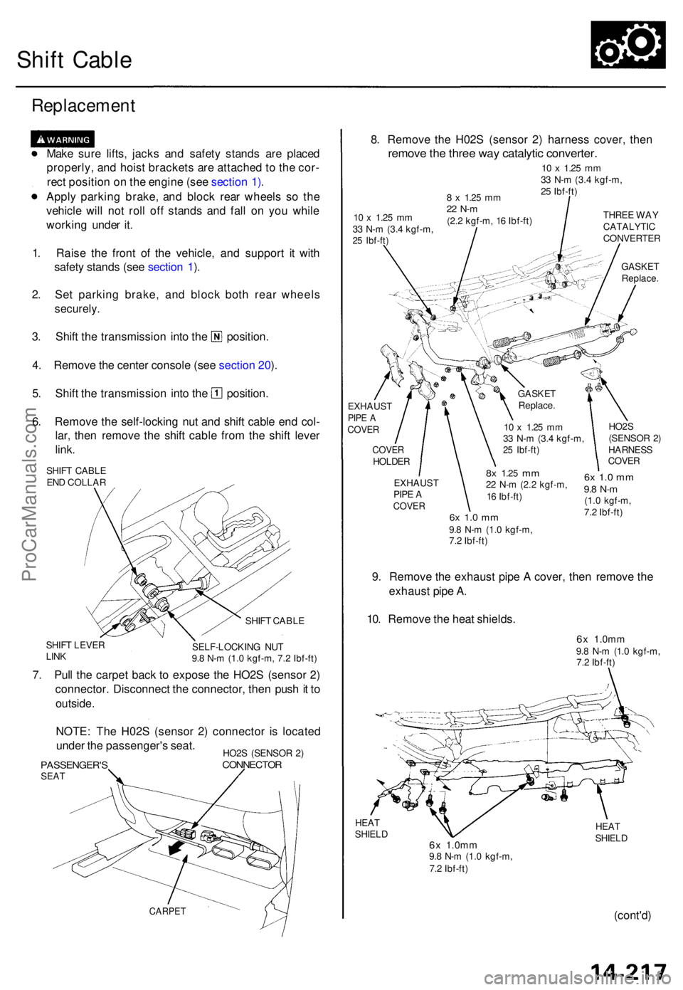 ACURA TL 1995  Service Repair Manual Shift Cabl e
Replacemen t
Make sur e lifts , jack s an d safet y stand s ar e place d
properly , an d hois t bracket s ar e attache d to  th e cor -
rec t positio n o n th e engin e (se e sectio n 1) 