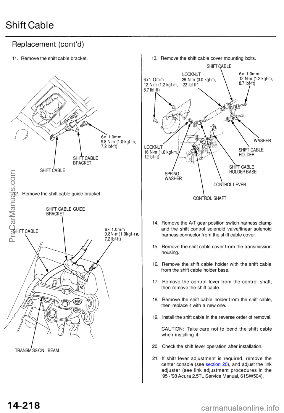 ACURA TL 1995  Service Repair Manual Shift Cabl e
Replacemen t (cont'd )
11. Remov e th e shif t cabl e bracket .
6x 1.0m m9.8 N- m (1. 0 kgf-m ,
7. 2 Ibf-ft )
SHIF T CABL E
BRACKE T
SHIFT CABL E
12. Remov e th e shif t cabl e guid e