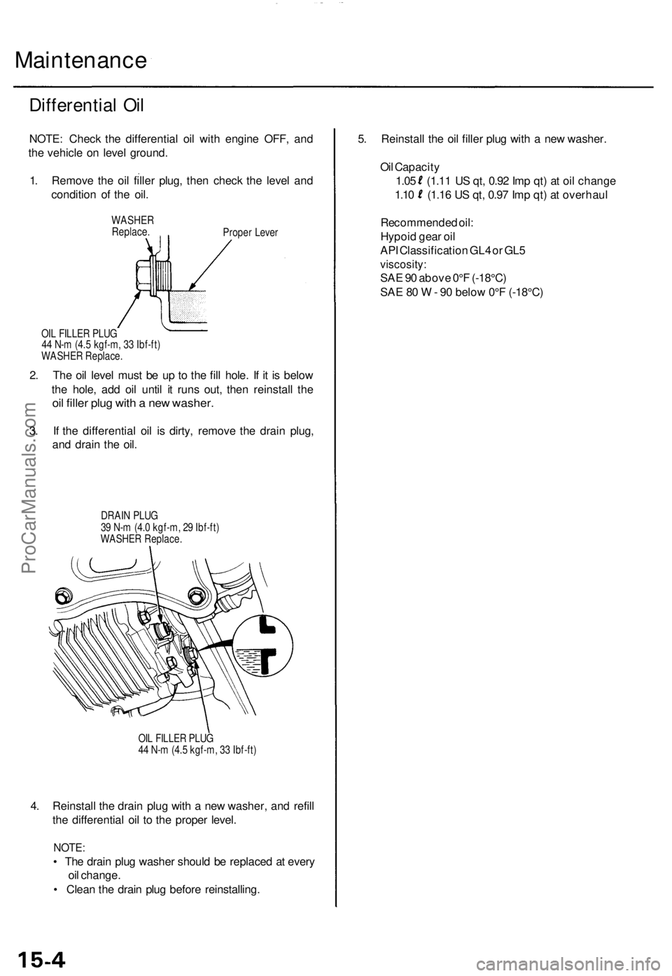ACURA TL 1995 Service Repair Manual Maintenance
Differential Oi l
NOTE : Chec k th e differentia l oi l wit h engin e OFF , an d
th e vehicl e o n leve l ground .
1 . Remov e th e oi l fille r plug , the n chec k th e leve l an d
condit ACURA TL 1995 Service Repair Manual Maintenance
Differential Oi l
NOTE : Chec k th e differentia l oi l wit h engin e OFF , an d
th e vehicl e o n leve l ground .
1 . Remov e th e oi l fille r plug , the n chec k th e leve l an d
condit