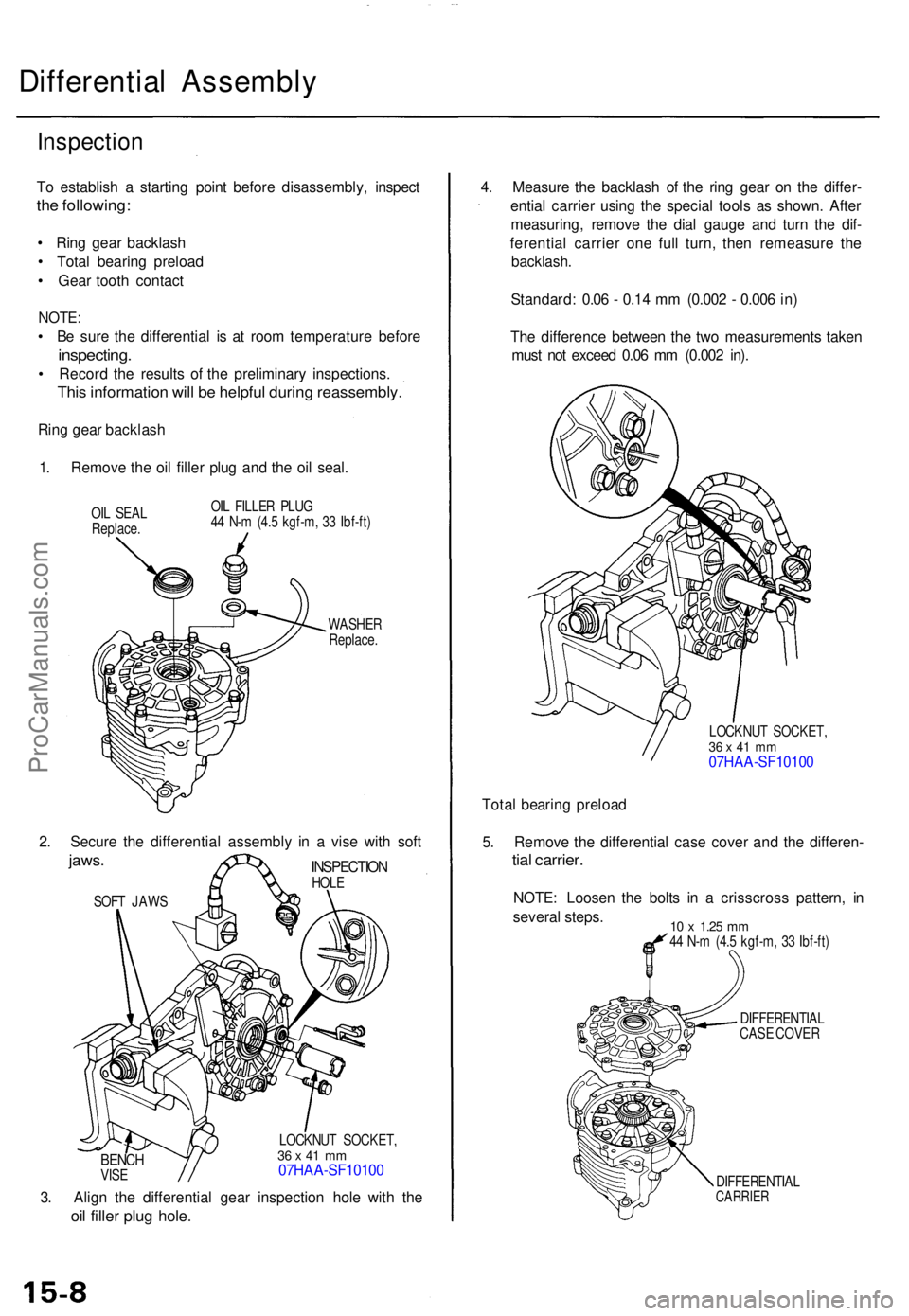 ACURA TL 1995 Service Repair Manual Differential Assembl y
Inspection
To establis h a startin g poin t befor e disassembly , inspec t
the following :
• Rin g gea r backlas h
• Tota l bearin g preloa d
• Gea r toot h contac t
NO ACURA TL 1995 Service Repair Manual Differential Assembl y
Inspection
To establis h a startin g poin t befor e disassembly , inspec t
the following :
• Rin g gea r backlas h
• Tota l bearin g preloa d
• Gea r toot h contac t
NO