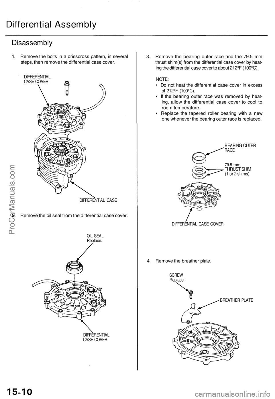 ACURA TL 1995 Service Repair Manual
Differential Assembly
Disassembly
1. Remove the bolts in a crisscross pattern, in several
steps, then remove the differential case cover.
DIFFERENTIAL
CASE COVER
DIFFERENTIAL CASE
2. Remove th ACURA TL 1995 Service Repair Manual
Differential Assembly
Disassembly
1. Remove the bolts in a crisscross pattern, in several
steps, then remove the differential case cover.
DIFFERENTIAL
CASE COVER
DIFFERENTIAL CASE
2. Remove th