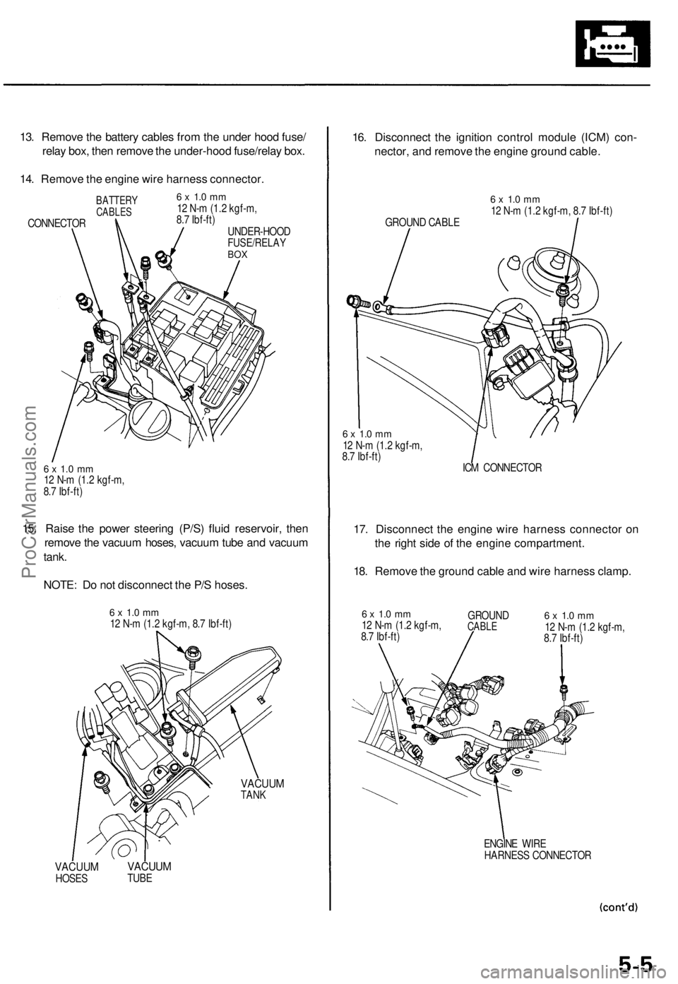 ACURA TL 1995  Service Repair Manual 
13. Remove the battery cables from the under hood fuse/

relay box, then remove the under-hood fuse/relay box.

14. Remove the engine wire harness connector.

BATTERY

CABLES

CONNECTOR 
6 x 1.0 mm

