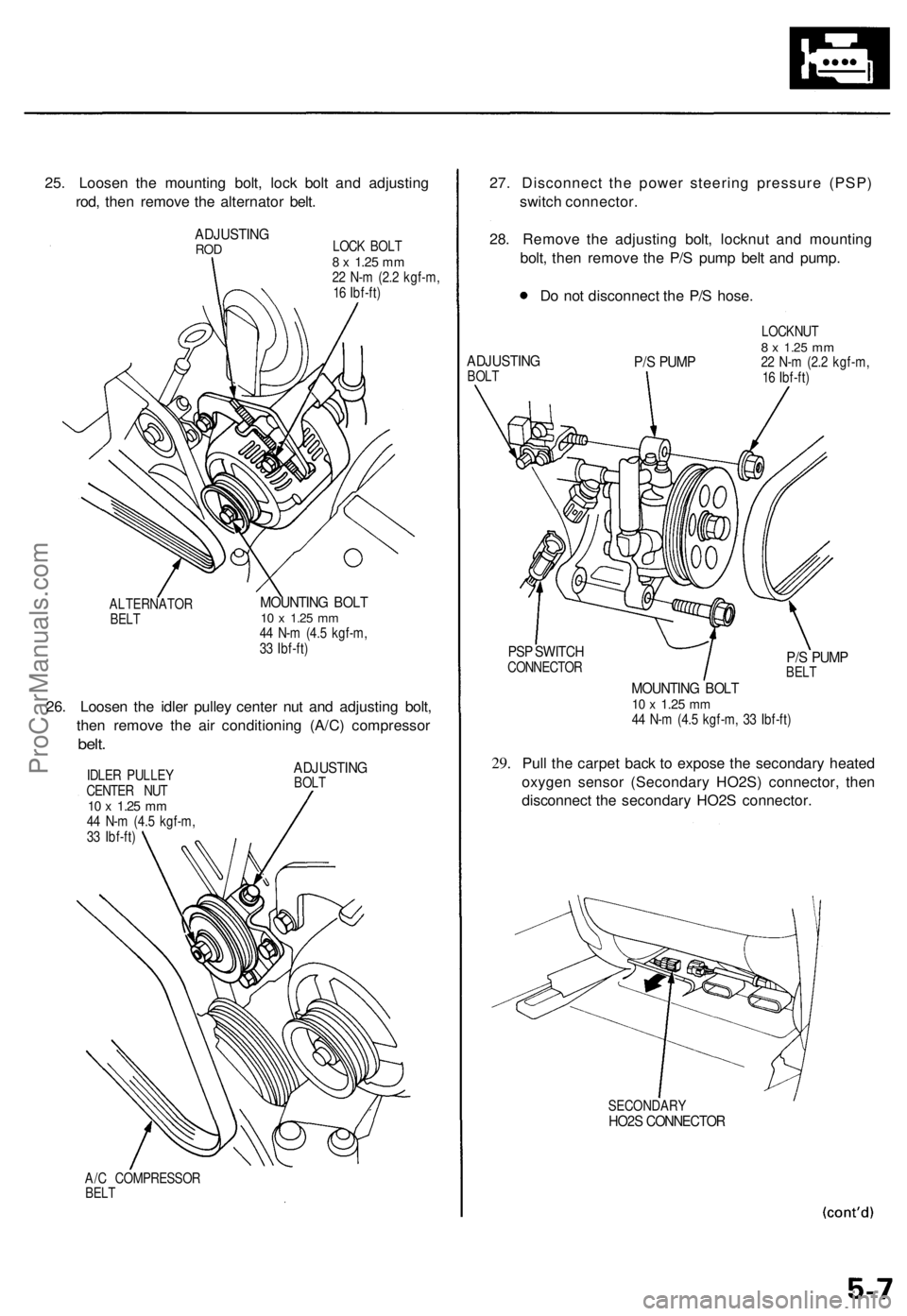 ACURA TL 1995  Service Service Manual 
25. Loosen the mounting bolt, lock bolt and adjusting

rod, then remove the alternator belt.

ADJUSTING

ROD 
LOCK BOLT

8 x
 1.25
 mm

22 N-m (2.2 kgf-m,

16 Ibf-ft)

ALTERNATOR

BELT 
MOUNTING BOLT