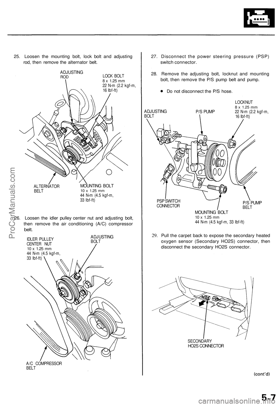 ACURA TL 1995 Service Service Manual
25. Loosen the mounting bolt, lock bolt and adjusting
rod, then remove the alternator belt.
ADJUSTING
ROD
LOCK BOLT
8 x
1.25
mm
22 N-m (2.2 kgf-m,
16 Ibf-ft)
ALTERNATOR
BELT
MOUNTING BOLT ACURA TL 1995 Service Service Manual
25. Loosen the mounting bolt, lock bolt and adjusting
rod, then remove the alternator belt.
ADJUSTING
ROD
LOCK BOLT
8 x
1.25
mm
22 N-m (2.2 kgf-m,
16 Ibf-ft)
ALTERNATOR
BELT
MOUNTING BOLT