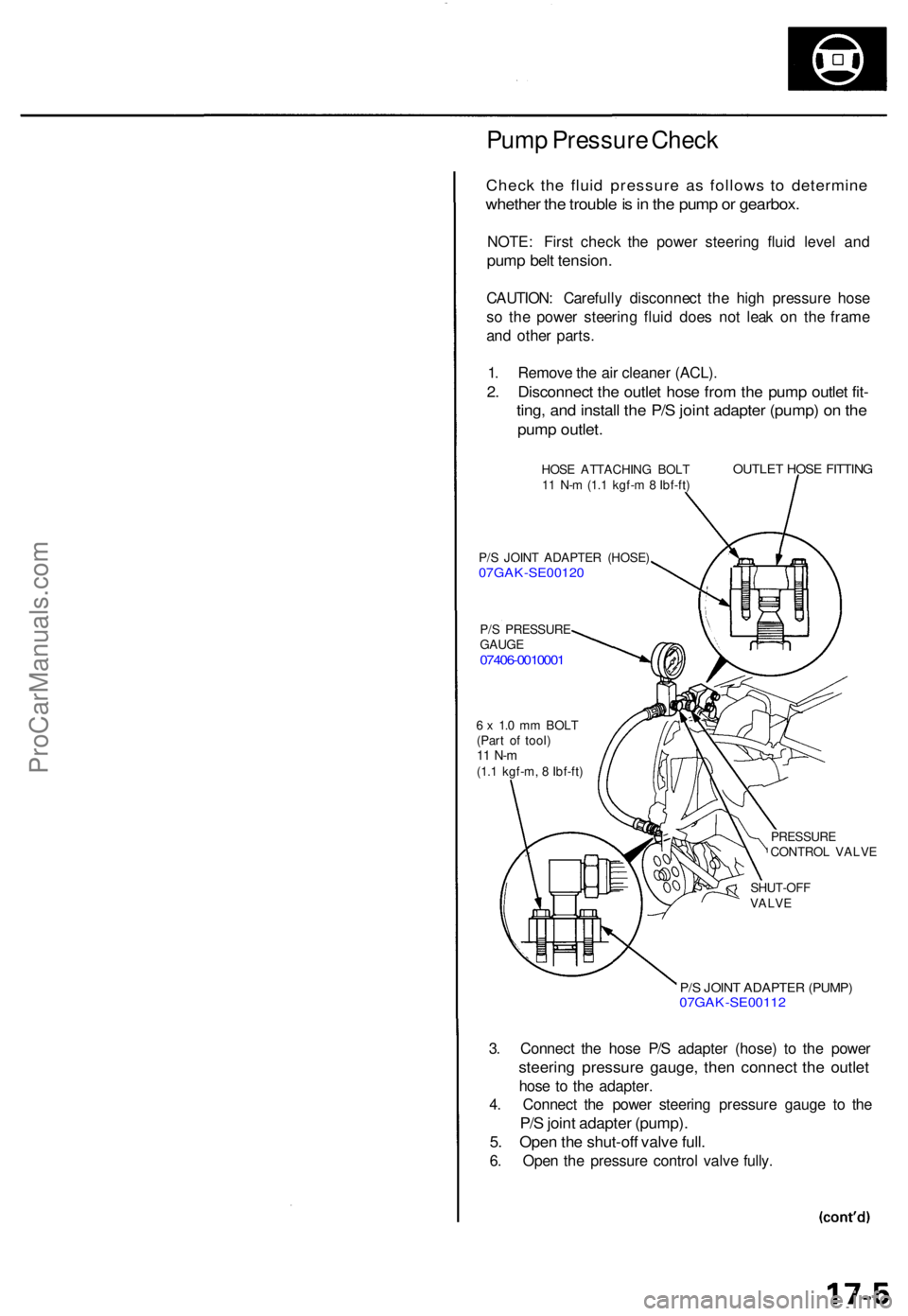 ACURA TL 1995  Service Repair Manual Pump Pressur e Chec k
Chec k th e flui d pressur e a s follow s t o determin e
whether th e troubl e is  in  th e pum p o r gearbox .
NOTE: Firs t chec k th e powe r steerin g flui d leve l an d
pum p