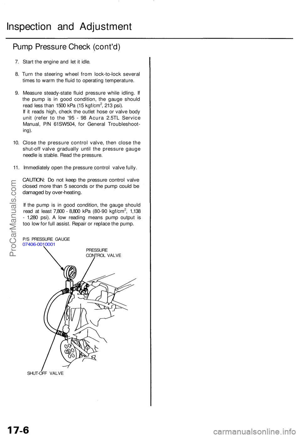 ACURA TL 1995 Service Repair Manual Inspection an d Adjustmen t
Pump Pressur e Chec k (cont'd )
7. Star t th e engin e an d le t i t idle .
8 . Tur n th e steerin g whee l fro m lock-to-loc k severa l
time s to war m th e flui d to ACURA TL 1995 Service Repair Manual Inspection an d Adjustmen t
Pump Pressur e Chec k (cont'd )
7. Star t th e engin e an d le t i t idle .
8 . Tur n th e steerin g whee l fro m lock-to-loc k severa l
time s to war m th e flui d to