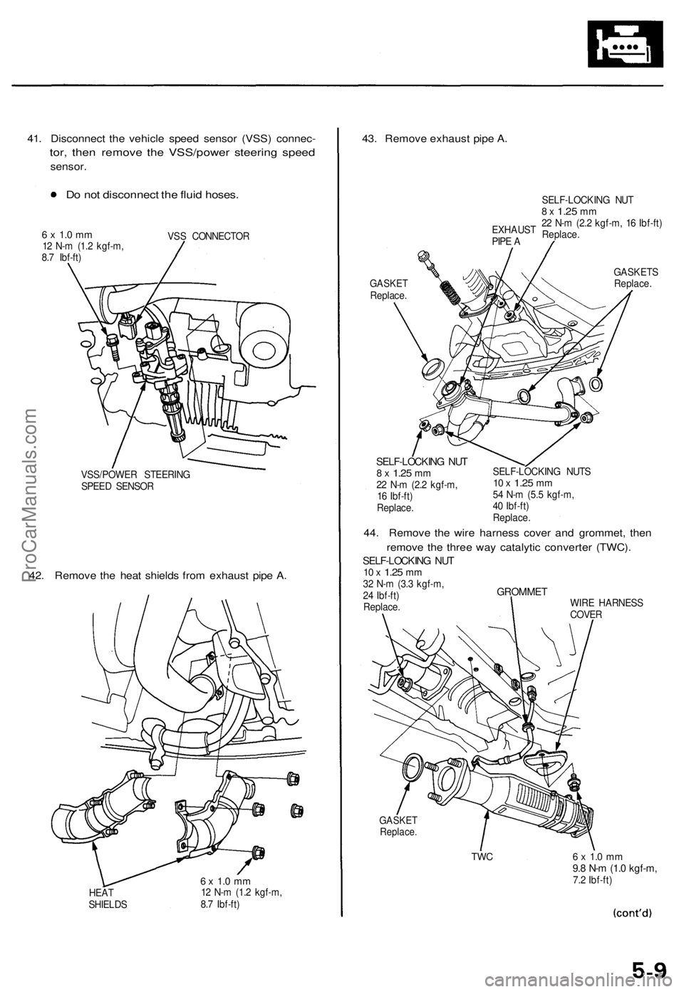 ACURA TL 1995 Service Service Manual
41. Disconnect the vehicle speed sensor (VSS) connec-
tor, then remove the VSS/power steering speed
sensor.
Do not disconnect the fluid hoses.
6 x 1.0 mm
12 N-m (1.2 kgf-m,
8.7 Ibf-ft)
VSS CON ACURA TL 1995 Service Service Manual
41. Disconnect the vehicle speed sensor (VSS) connec-
tor, then remove the VSS/power steering speed
sensor.
Do not disconnect the fluid hoses.
6 x 1.0 mm
12 N-m (1.2 kgf-m,
8.7 Ibf-ft)
VSS CON