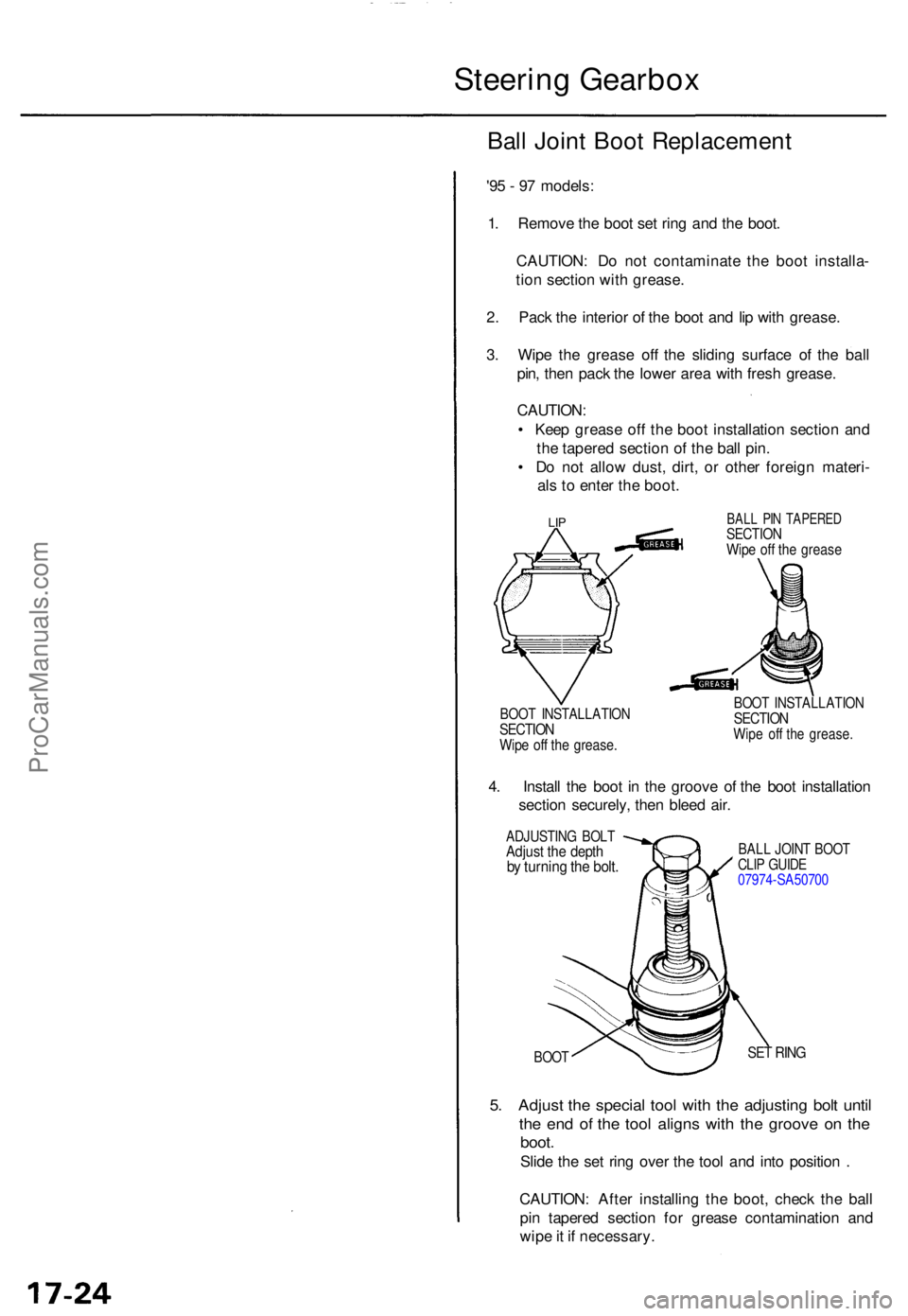 ACURA TL 1995  Service Repair Manual Steering Gearbo x
Ball Join t Boo t Replacemen t
'95 -  9 7 models :
1 . Remov e th e boo t se t rin g an d th e boot .
CAUTION : D o no t contaminat e th e boo t installa -
tio n sectio n wit h g