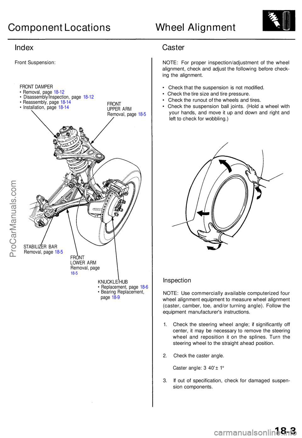 ACURA TL 1995 Service Repair Manual Component Location s Whee
l Alignmen t
Index
Fron t Suspension :
FRONT DAMPE R
• Removal , pag e 18-1 2
• Disassembly/Inspection , pag e 18-1 2
• Reassembly , pag e 18-1 4
• Installation , ACURA TL 1995 Service Repair Manual Component Location s Whee
l Alignmen t
Index
Fron t Suspension :
FRONT DAMPE R
• Removal , pag e 18-1 2
• Disassembly/Inspection , pag e 18-1 2
• Reassembly , pag e 18-1 4
• Installation ,