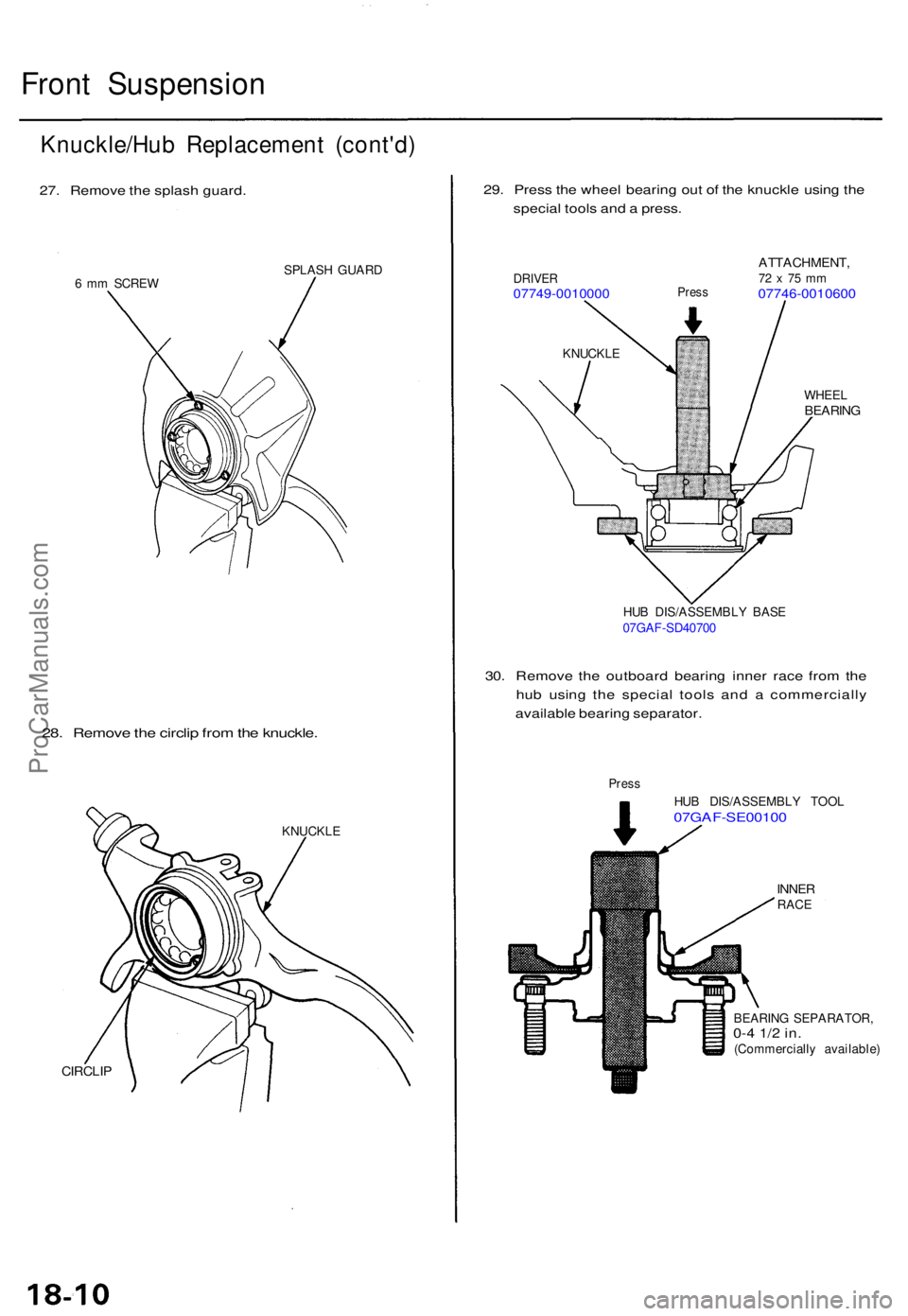 ACURA TL 1995 Service Repair Manual Front Suspensio n
Knuckle/Hu b Replacemen t (cont'd )
27. Remov e th e splas h guard .
6 m m SCRE W SPLAS
H GUAR D
28. Remov e th e circli p fro m th e knuckle .
KNUCKL E
CIRCLIP
29. Pres s th e w ACURA TL 1995 Service Repair Manual Front Suspensio n
Knuckle/Hu b Replacemen t (cont'd )
27. Remov e th e splas h guard .
6 m m SCRE W SPLAS
H GUAR D
28. Remov e th e circli p fro m th e knuckle .
KNUCKL E
CIRCLIP
29. Pres s th e w