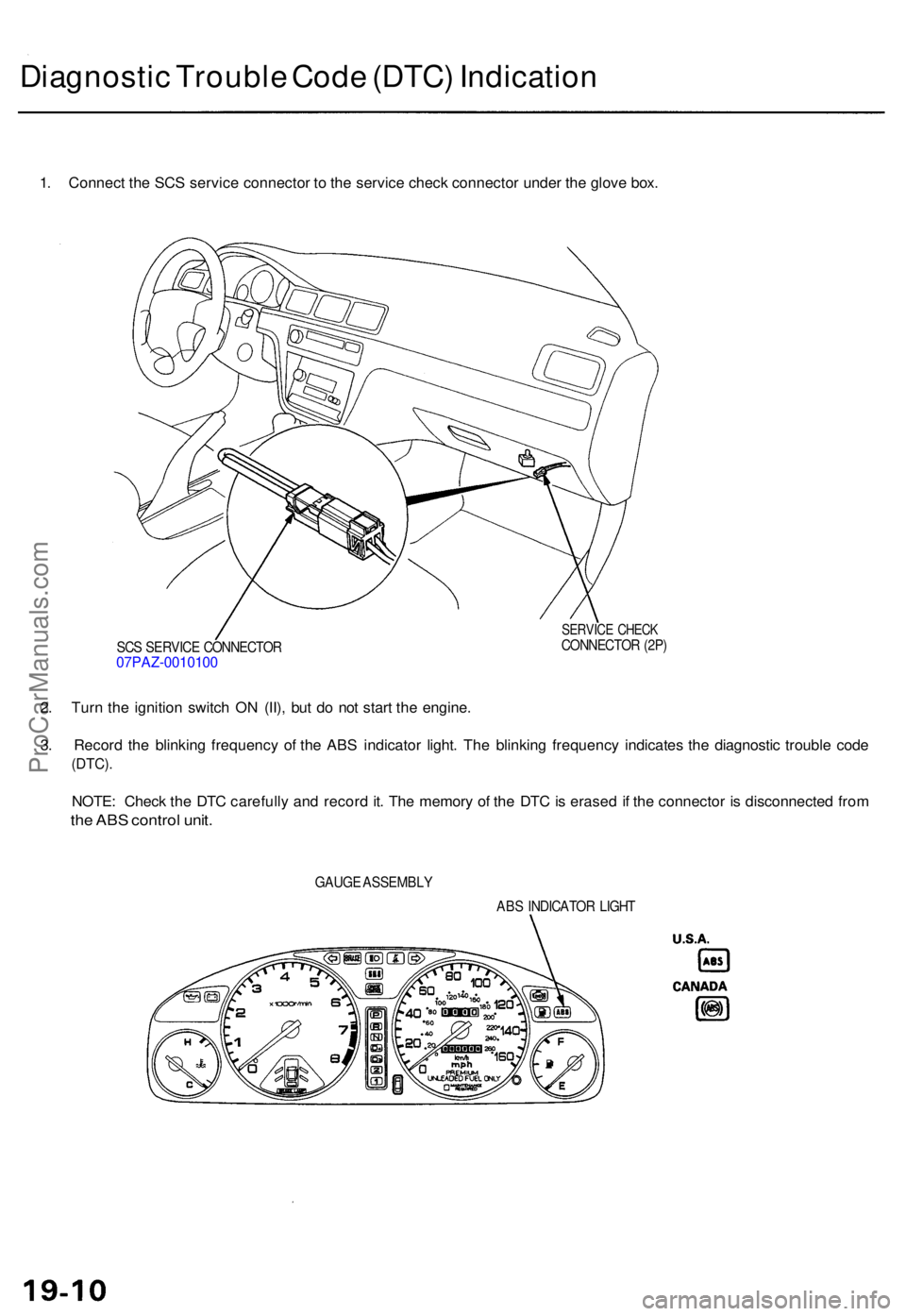 ACURA TL 1995 Service Repair Manual Diagnostic Troubl e Cod e (DTC ) Indicatio n
1. Connec t th e SC S servic e connecto r t o th e servic e chec k connecto r unde r th e glov e box .
SCS SERVIC E CONNECTO R07PAZ-001010 0
SERVICE CHEC ACURA TL 1995 Service Repair Manual Diagnostic Troubl e Cod e (DTC ) Indicatio n
1. Connec t th e SC S servic e connecto r t o th e servic e chec k connecto r unde r th e glov e box .
SCS SERVIC E CONNECTO R07PAZ-001010 0
SERVICE CHEC