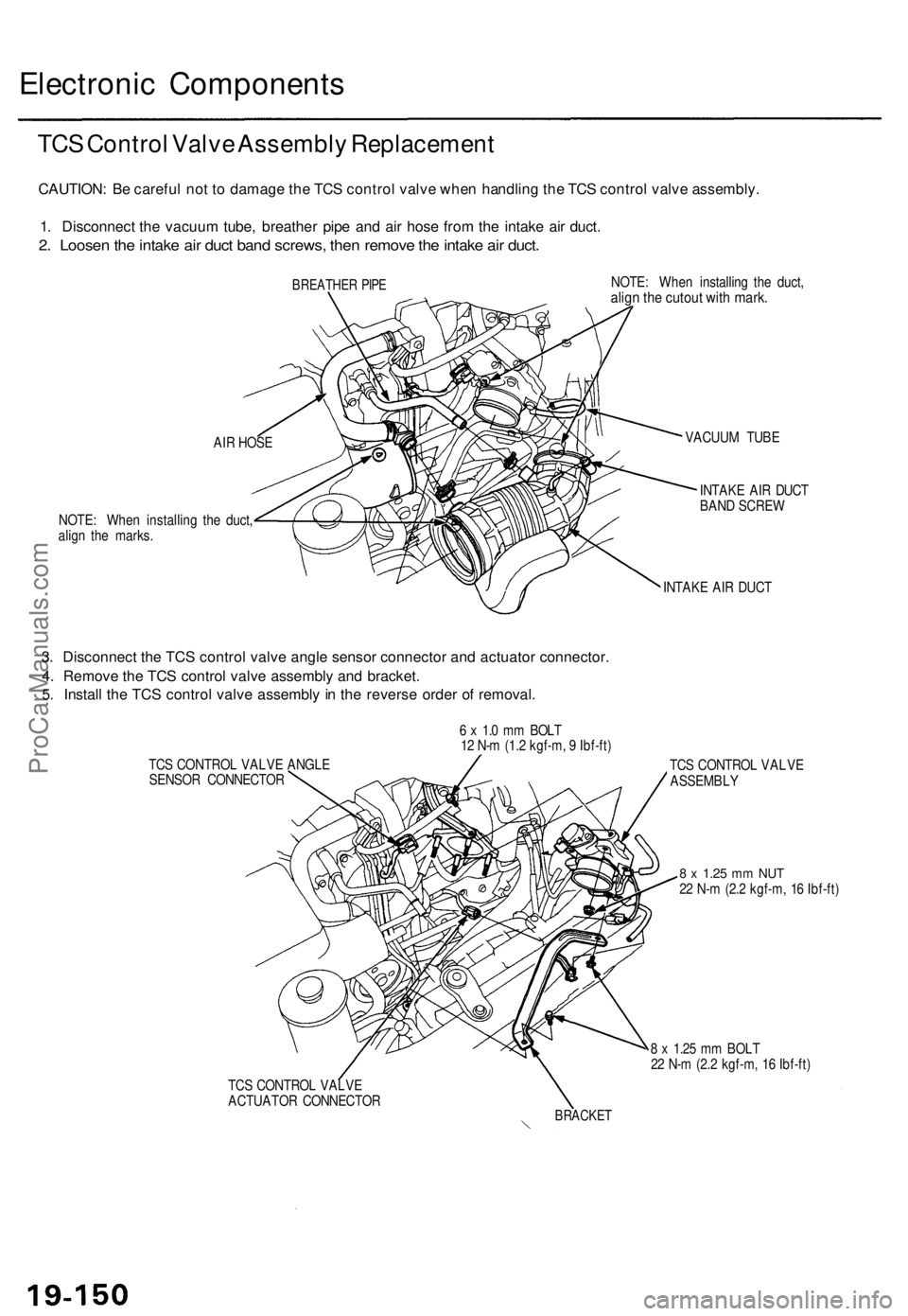ACURA TL 1995  Service Repair Manual 
Electronic Components

TCS Control Valve Assembly Replacement

CAUTION: Be careful not to damage the TCS control valve when handling the TCS control valve assembly.

1. Disconnect the vacuum tube, br