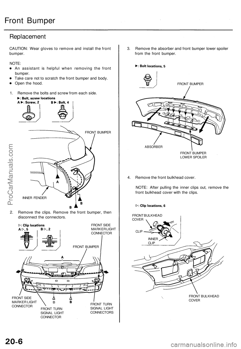 ACURA TL 1995  Service Repair Manual 
Front Bumper

Replacement

CAUTION: Wear gloves to remove and install the front

bumper.

NOTE:

An assistant is helpful when removing the front

bumper.

Take care not to scratch the front bumper an