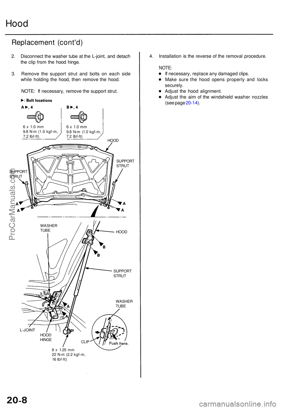 ACURA TL 1995  Service Repair Manual Hood
Replacemen t (cont'd )
2. Disconnec t th e washe r tub e a t th e L-joint , an d detac h
th e cli p fro m th e hoo d hinge .
3 . Remov e th e suppor t stru t an d bolt s o n eac h sid e
whil 