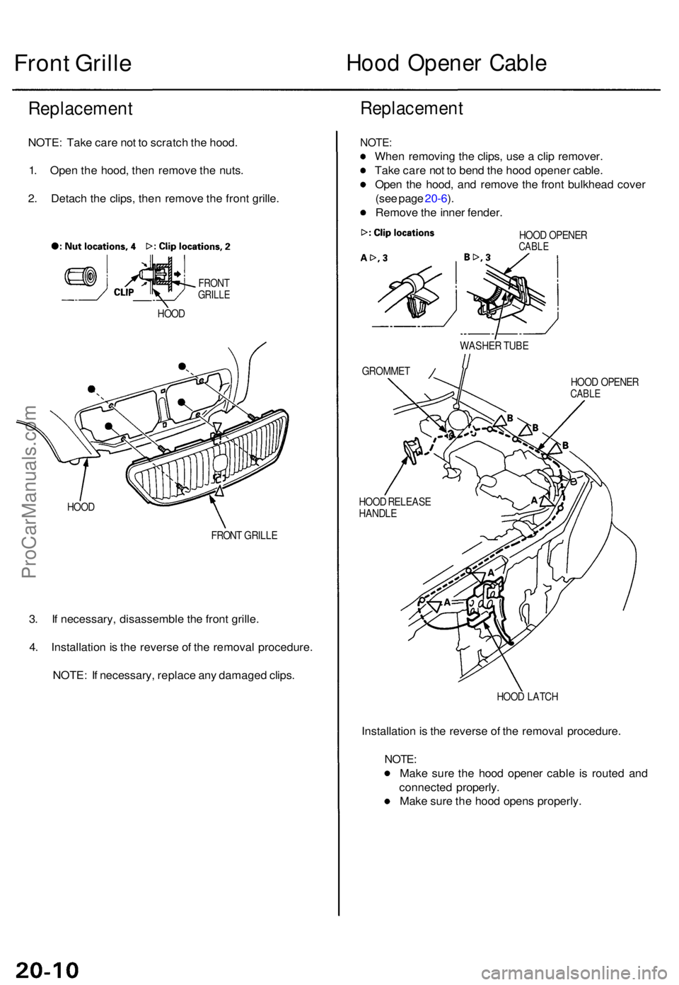 ACURA TL 1995  Service Repair Manual Front Grill eHood Opene r Cabl e
Replacemen t
NOTE: Tak e car e no t t o  scratc h th e hood .
1 . Ope n th e hood , the n remov e th e nuts .
2 . Detac h th e clips , the n remov e th e fron t grille