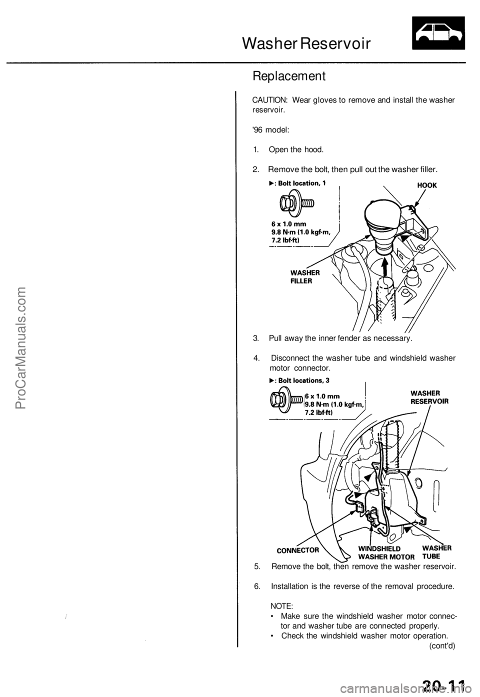 ACURA TL 1995  Service Repair Manual 
Washer Reservoir

Replacement

CAUTION: Wear gloves to remove and install the washer

reservoir.

'96 model:

1. Open the hood.

2. Remove the bolt, then pull out the washer filler.

3. Pull away
