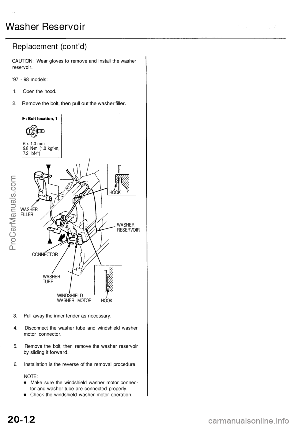 ACURA TL 1995  Service Repair Manual 
Washer Reservoir

Replacement (cont'd)

CAUTION: Wear gloves to remove and install the washer

reservoir.

'97 - 98 models:

1. Open the hood.

2. Remove the bolt, then pull out the washer fi