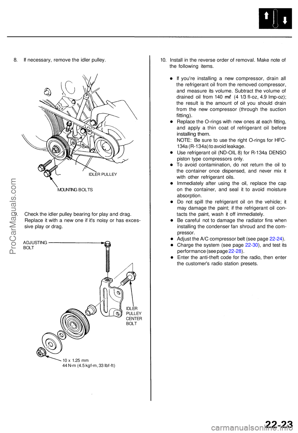 ACURA TL 1995  Service Repair Manual 8. I f necessary , remov e th e idle r pulley .
IDLER PULLE Y
9.
MOUNTIN G BOLT S
Check th e idle r pulle y bearin g fo r pla y an d drag .
Replac e it wit h a  ne w on e i f it' s nois y o r ha s