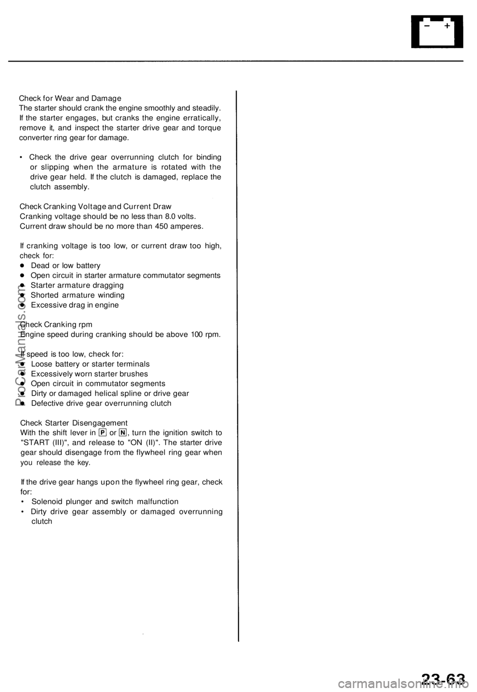 ACURA TL 1995  Service Repair Manual 
Check for Wear and Damage

The starter should crank the engine smoothly and steadily.

If the starter engages, but cranks the engine erratically,

remove it, and inspect the starter drive gear and to