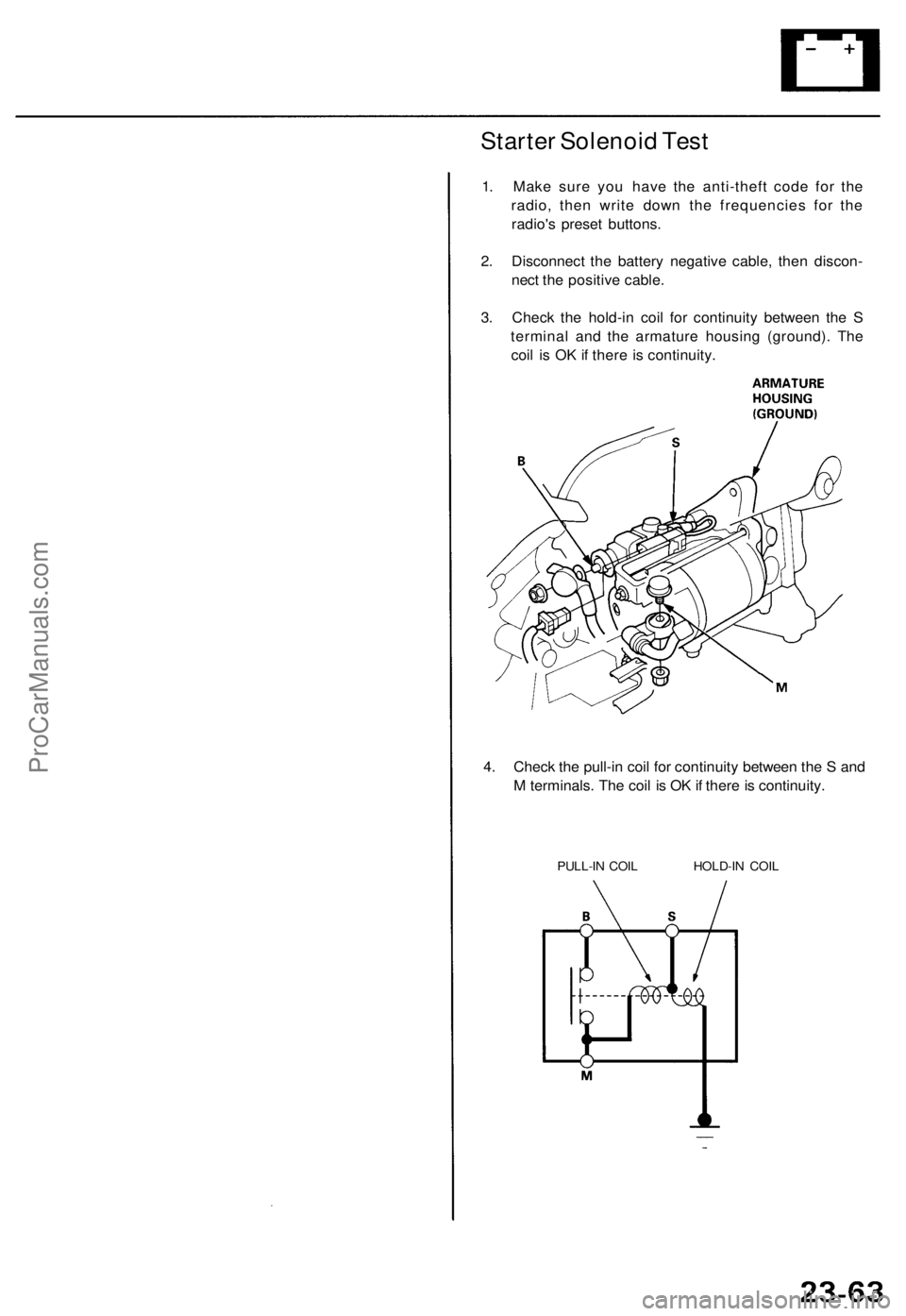 ACURA TL 1995  Service Repair Manual 
Starter Solenoid Test

1. Make sure you have the anti-theft code for the

radio, then write down the frequencies for the

radio's preset buttons.

2. Disconnect the battery negative cable, then d