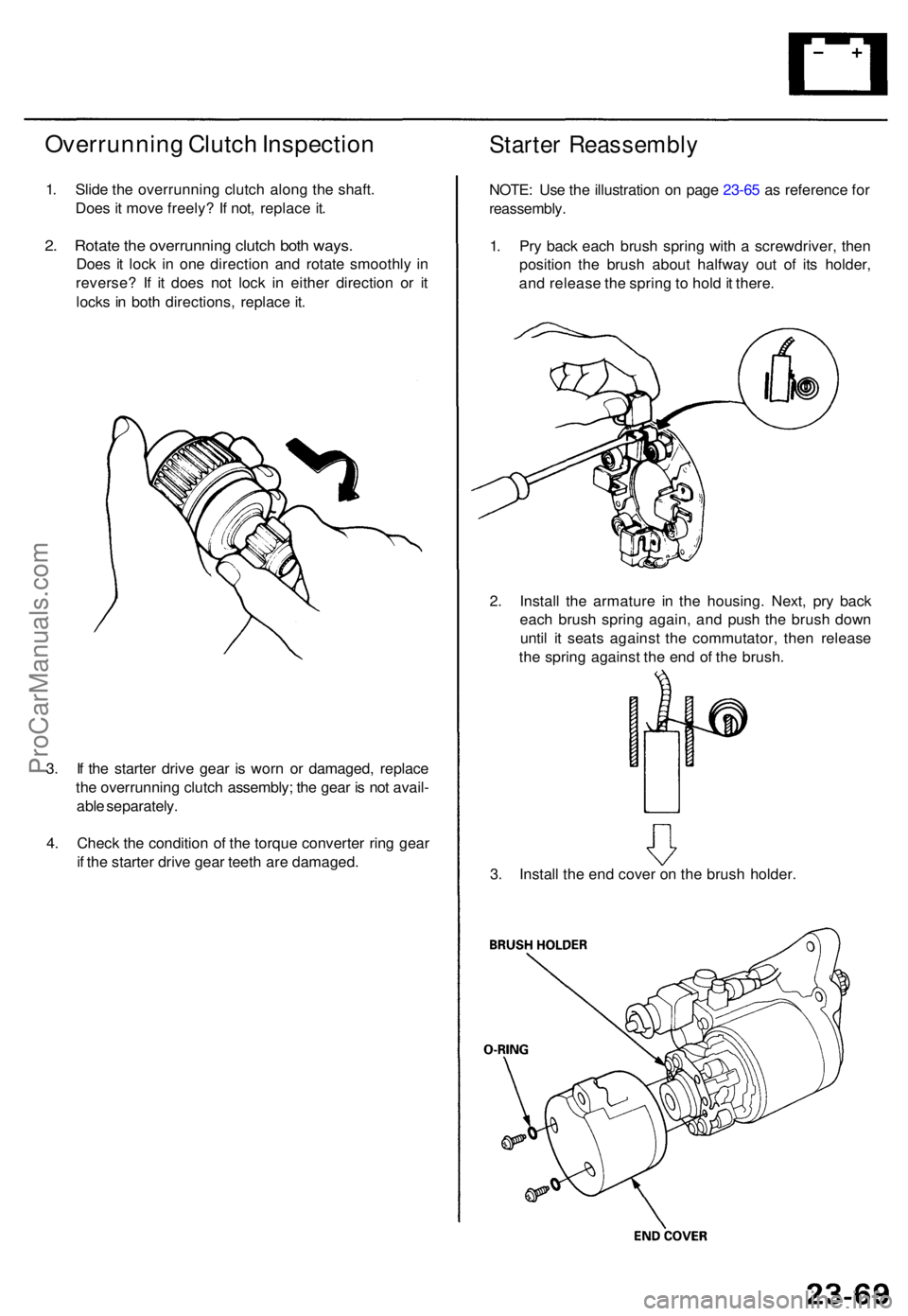 ACURA TL 1995  Service Repair Manual Overrunning Clutc h Inspectio n
1. Slid e th e overrunnin g clutc h alon g th e shaft .
Doe s i t mov e freely ? I f not , replac e it .
2. Rotat e th e overrunnin g clutc h bot h ways .
Does i t loc 