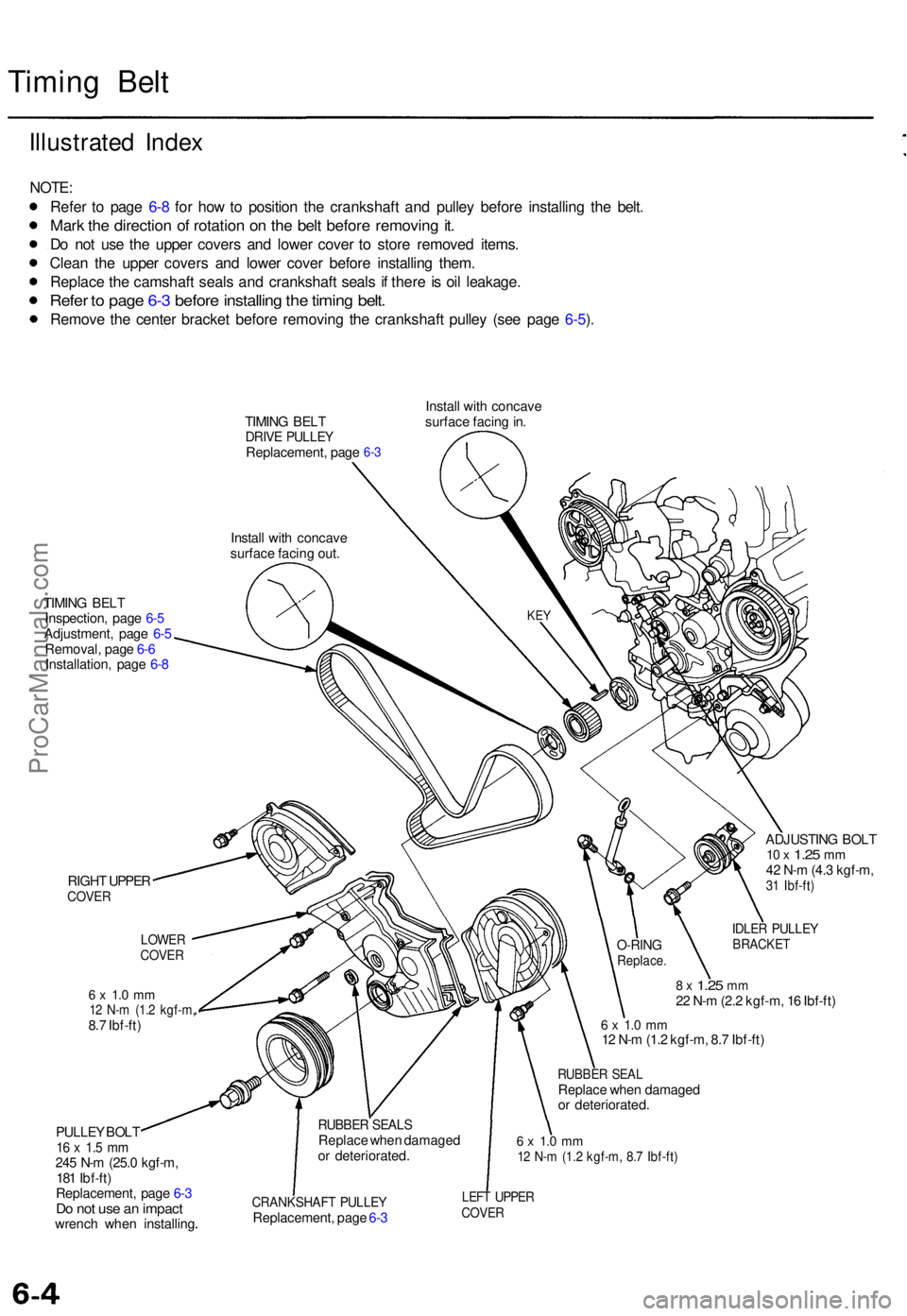 ACURA TL 1995 Service Repair Manual Timing Bel t
Illustrate d Inde x
NOTE :
Refe r t o pag e 6- 8 fo r ho w to positio n th e crankshaft and pulle y befor e installin g th e belt .
Mark th e directio n o f rotatio n o n th e bel t befo ACURA TL 1995 Service Repair Manual Timing Bel t
Illustrate d Inde x
NOTE :
Refe r t o pag e 6- 8 fo r ho w to positio n th e crankshaft and pulle y befor e installin g th e belt .
Mark th e directio n o f rotatio n o n th e bel t befo