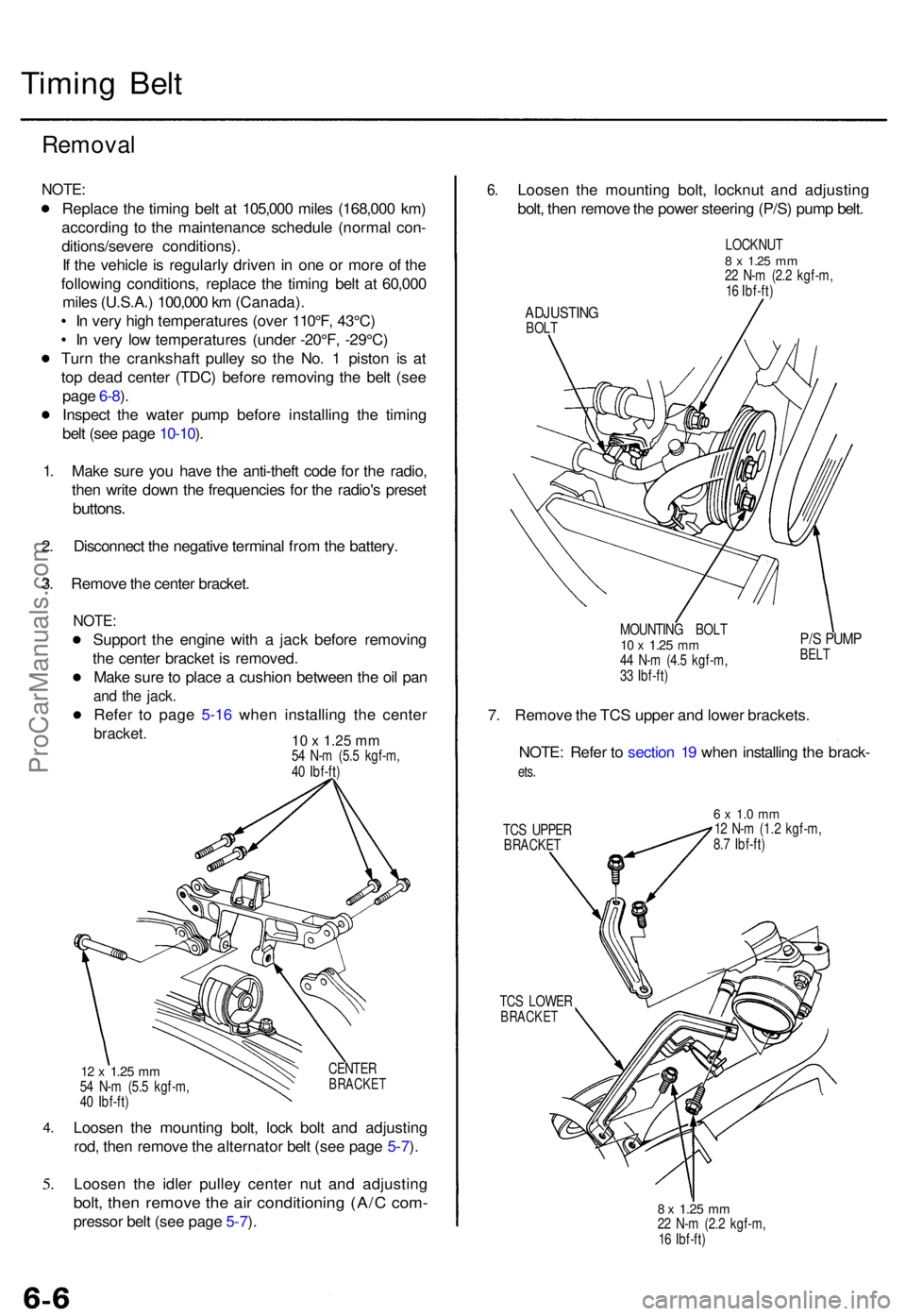 ACURA TL 1995  Service Repair Manual Timing Bel t
Remova l
NOTE:
Replac e th e timin g bel t a t 105,00 0 mile s (168,00 0 km )
accordin g t o th e maintenanc e schedul e (norma l con -
ditions/sever e conditions) .
I f  th e vehicl e is