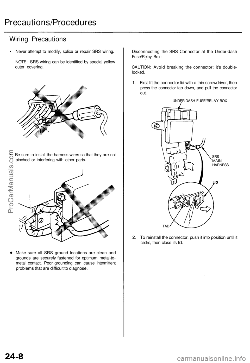 ACURA TL 1995 Service Repair Manual Precautions/Procedures
Wiring Precaution s
• Neve r attemp t t o modify , splic e o r repai r SR S wiring .
NOTE : SR S wirin g ca n b e identifie d b y specia l yello w
oute r covering .
• B e s ACURA TL 1995 Service Repair Manual Precautions/Procedures
Wiring Precaution s
• Neve r attemp t t o modify , splic e o r repai r SR S wiring .
NOTE : SR S wirin g ca n b e identifie d b y specia l yello w
oute r covering .
• B e s