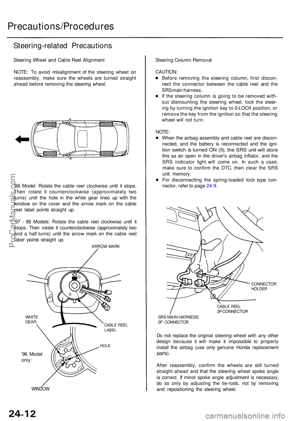 ACURA TL 1995  Service Repair Manual Precautions/Procedures
Steering-related Precaution s
Steering Whee l an d Cabl e Ree l Alignmen t
NOTE : T o avoi d misalignmen t o f th e steerin g whee l o n
reassembly , mak e sur e th e wheel s ar