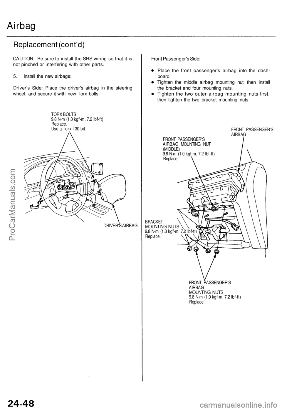 ACURA TL 1995 Service Repair Manual
Airbag
Replacement (cont'd)
CAUTION: Be sure to install the SRS wiring so that it is
not pinched or interfering with other parts.
5. Install the new airbags:
Driver's Side: Place the dri ACURA TL 1995 Service Repair Manual
Airbag
Replacement (cont'd)
CAUTION: Be sure to install the SRS wiring so that it is
not pinched or interfering with other parts.
5. Install the new airbags:
Driver's Side: Place the dri