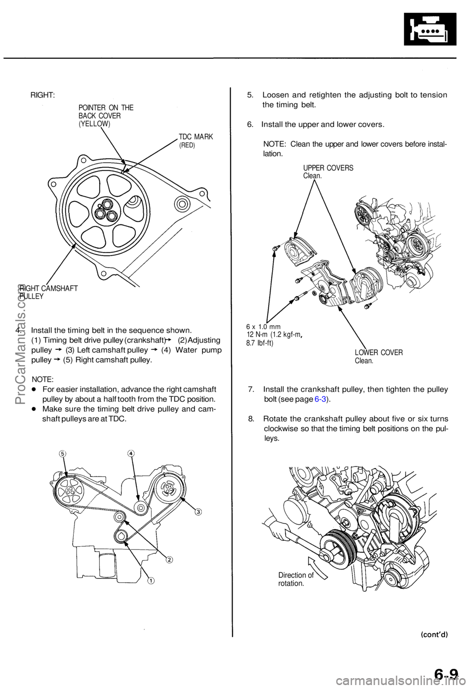 ACURA TL 1995  Service Repair Manual RIGHT:
POINTE R O N TH E
BAC K COVE R
(YELLOW )
TDC MAR K(RED)
RIGHT CAMSHAF TPULLEY
4. Instal l th e timin g bel t i n  th e sequenc e shown .
(1) Timin g bel t driv e pulle y (crankshaft ) (2 ) Adju