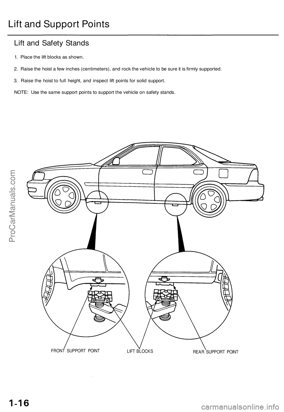 ACURA TL 1995 Service Repair Manual
Lift and Support Points
Lift and Safety Stands
1. Place the lift blocks as shown.
2. Raise the hoist a few inches (centimeters), and rock the vehicle to be sure it is firmly supported.
3. Raise t ACURA TL 1995 Service Repair Manual
Lift and Support Points
Lift and Safety Stands
1. Place the lift blocks as shown.
2. Raise the hoist a few inches (centimeters), and rock the vehicle to be sure it is firmly supported.
3. Raise t