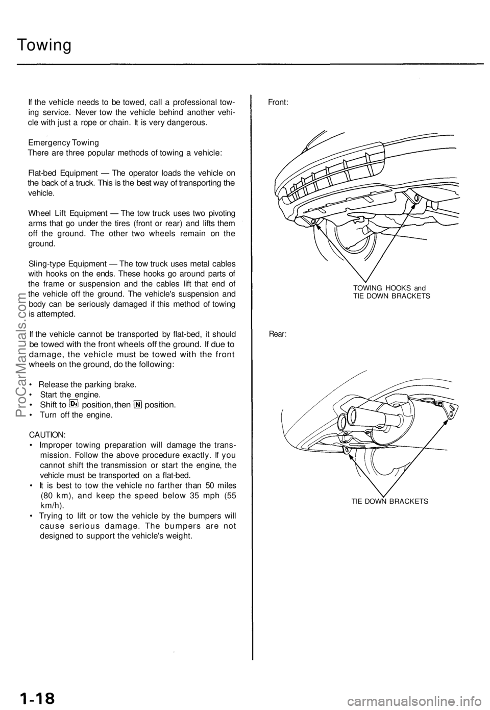 ACURA TL 1995 Service Repair Manual
Towing
If the vehicle needs to be towed, call a professional tow-
ing service. Never tow the vehicle behind another vehi-
cle with just a rope or chain. It is very dangerous.
Emergency Towing
Th ACURA TL 1995 Service Repair Manual
Towing
If the vehicle needs to be towed, call a professional tow-
ing service. Never tow the vehicle behind another vehi-
cle with just a rope or chain. It is very dangerous.
Emergency Towing
Th