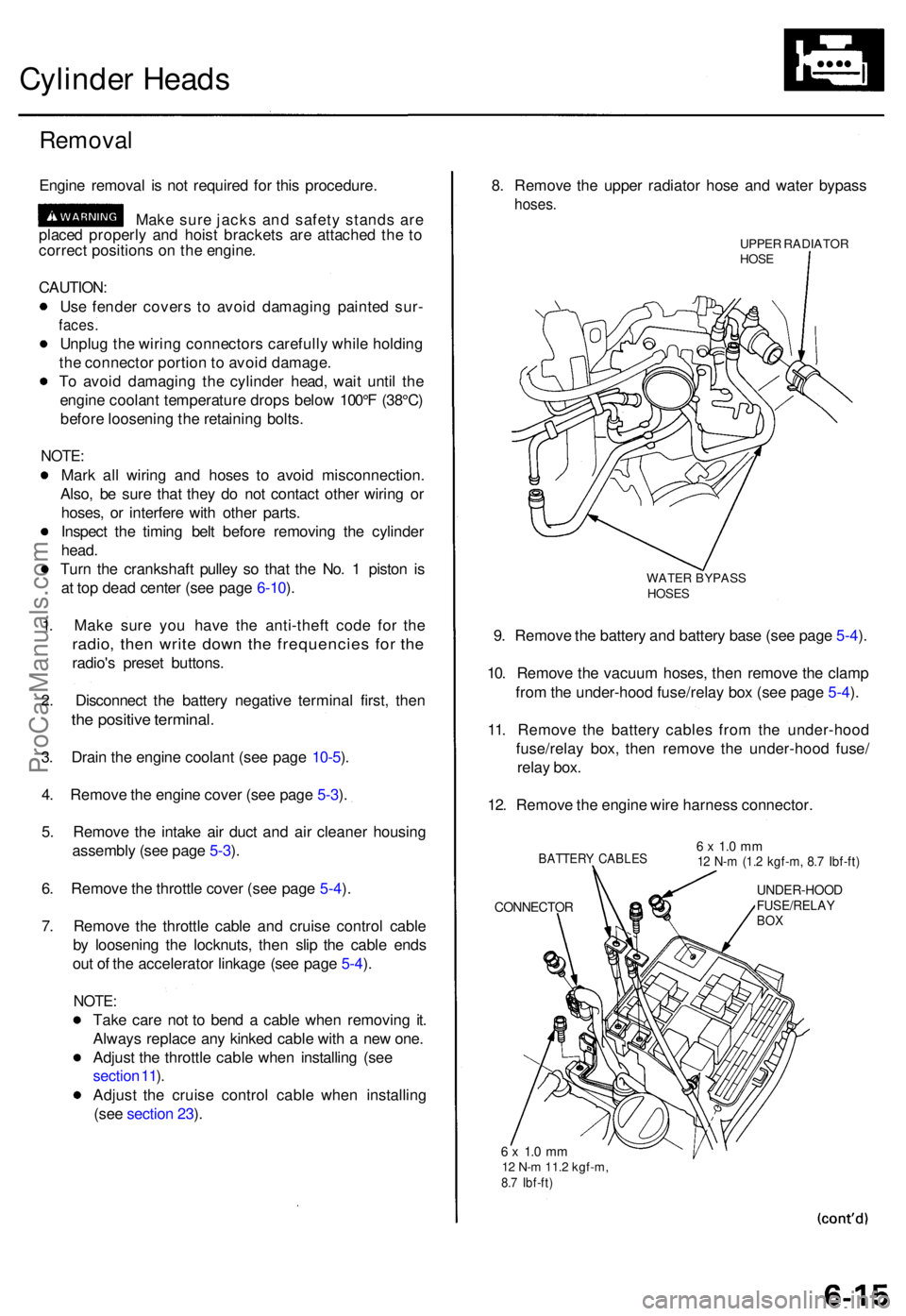 ACURA TL 1995  Service Repair Manual Cylinder Head s
Remova l
Engine remova l i s no t require d fo r thi s procedure .
Mak e sur e jack s an d safet y stand s ar e
place d properl y an d hois t bracket s ar e attache d th e t o
correc t