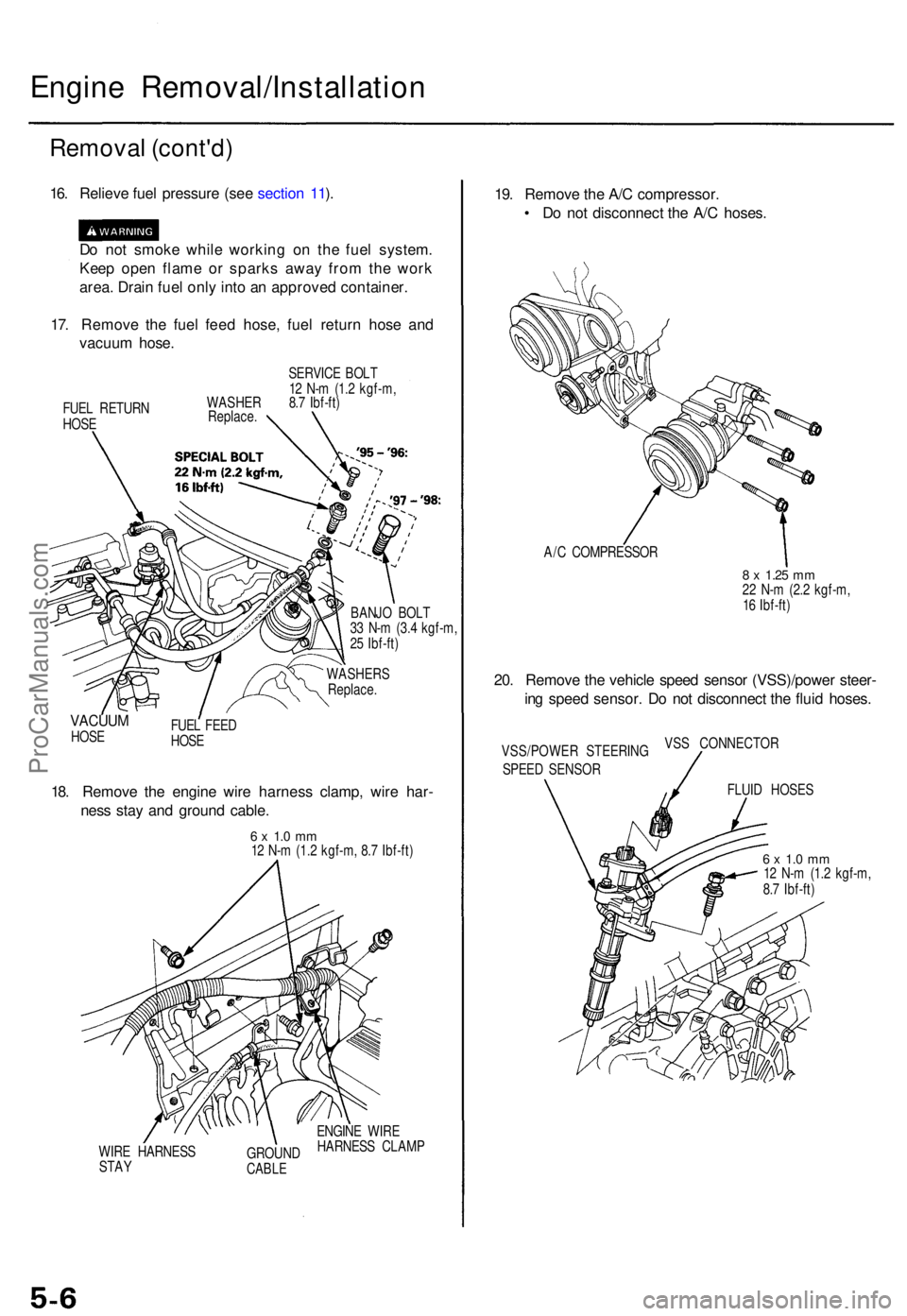 ACURA TL 1995  Service Owners Guide Engine Removal/Installatio n
Removal (cont'd )
16. Reliev e fue l pressur e (se e sectio n 11 ).
D o no t smok e whil e workin g o n th e fue l system .
Kee p ope n flam e o r spark s awa y fro m 