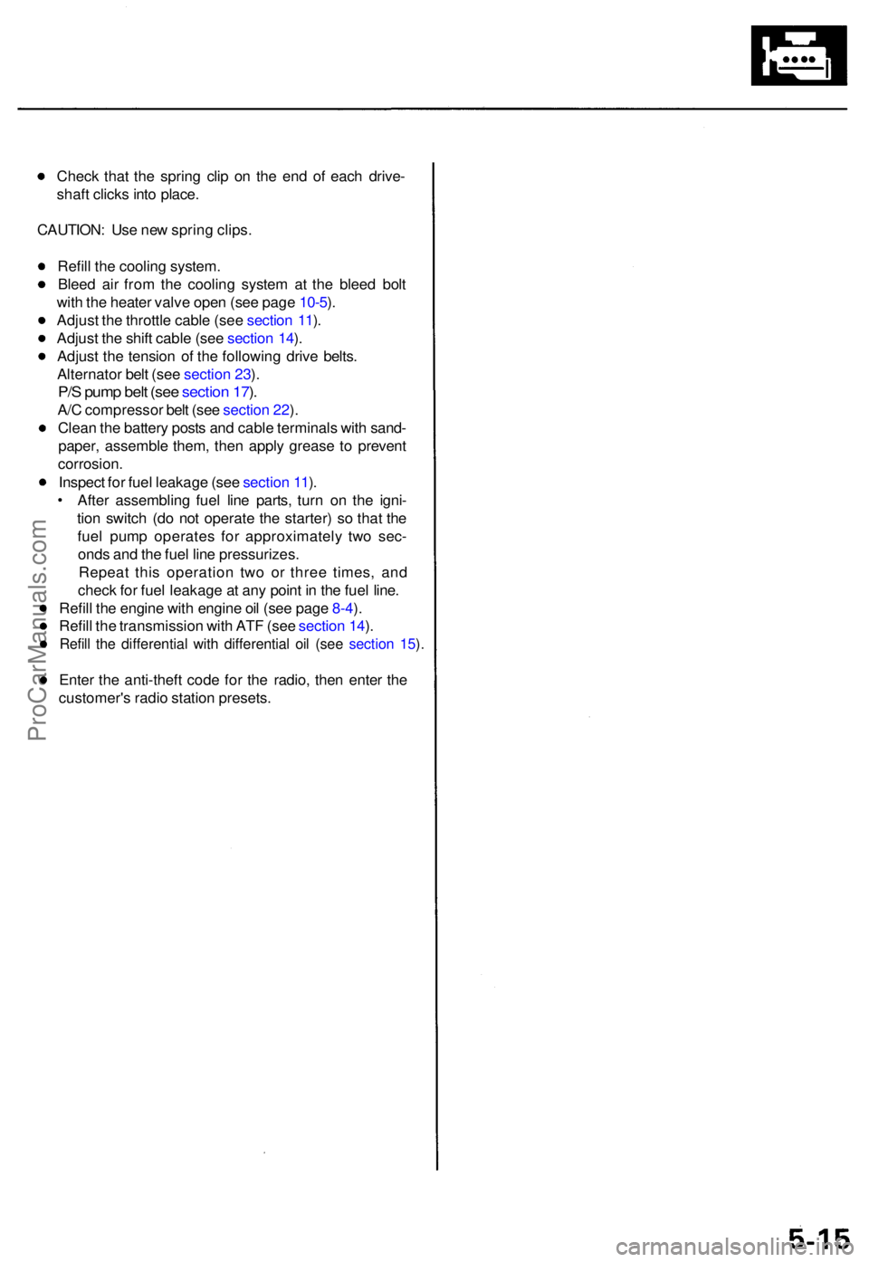 ACURA TL 1995  Service Repair Manual Check tha t th e sprin g cli p o n th e en d o f eac h drive -
shaf t click s int o place .
CAUTION : Us e ne w sprin g clips .
Refil l th e coolin g system .
Blee d ai r fro m th e coolin g syste m a