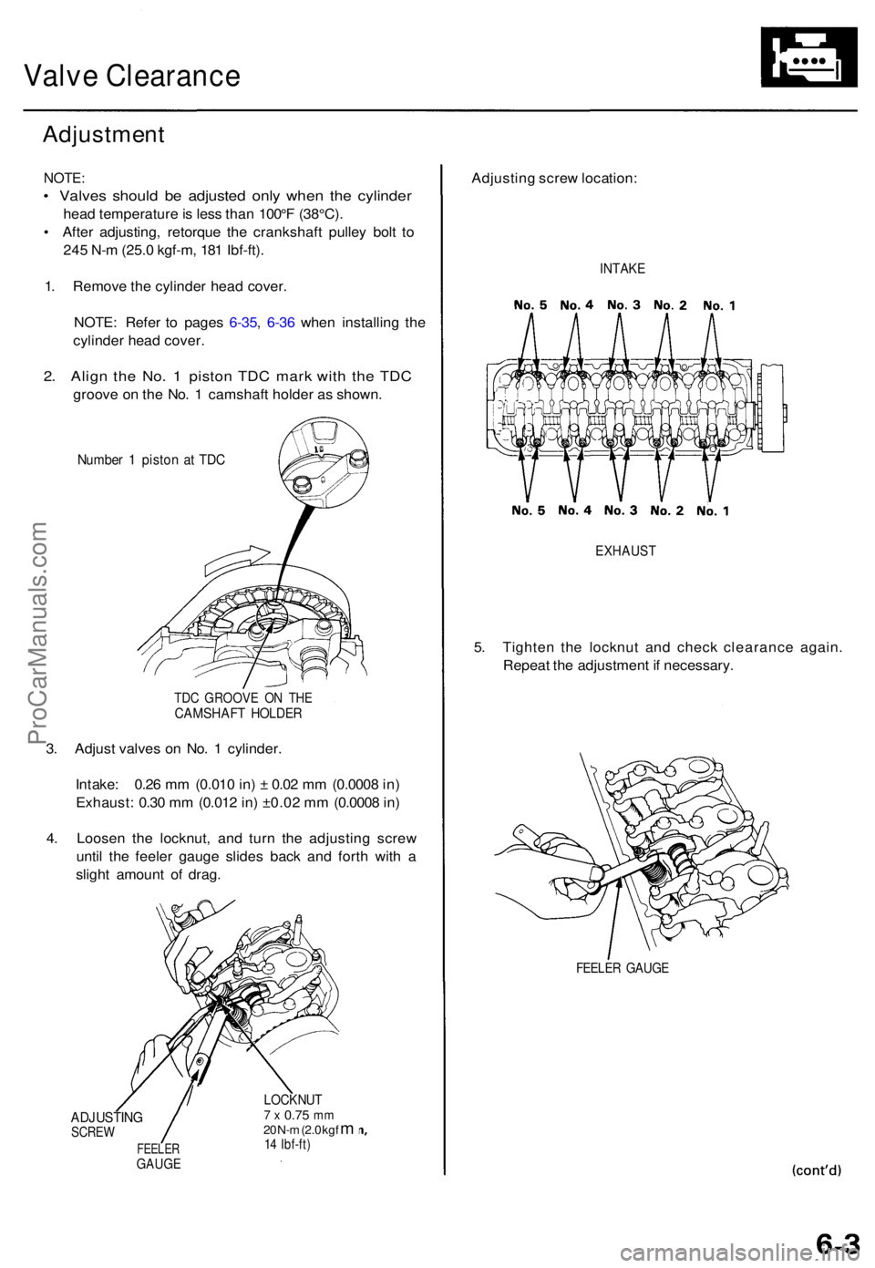 ACURA TL 1995  Service Repair Manual Valve Clearanc e
Adjustmen t
NOTE:
• Valve s shoul d b e adjuste d onl y whe n th e cylinde r
head temperatur e is  les s tha n 100° F (38°C) .
•  Afte r adjusting , retorqu e th e crankshaf t p