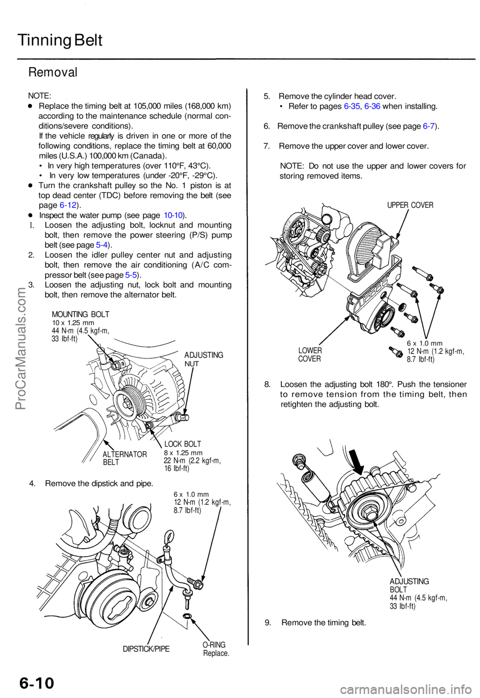 ACURA TL 1995  Service Repair Manual Tinning Bel t
Remova l
NOTE:
2.
3.
Replac e th e timin g bel t a t 105,00 0 mile s (168,00 0 km )
accordin g t o th e maintenanc e schedul e (norma l con -
ditions/sever e conditions) .
I f  th e vehi