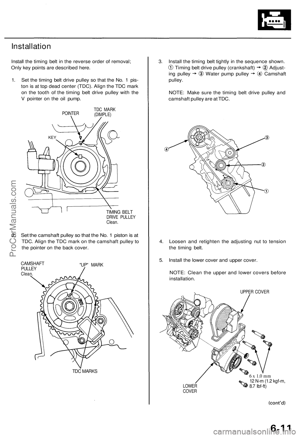 ACURA TL 1995 Service Repair Manual
Installation
Install the timing belt in the reverse order of removal;
Only key points are described here.
1. Set the timing belt drive pulley so that the No. 1 pis-
ton is at top dead center (TDC ACURA TL 1995 Service Repair Manual
Installation
Install the timing belt in the reverse order of removal;
Only key points are described here.
1. Set the timing belt drive pulley so that the No. 1 pis-
ton is at top dead center (TDC