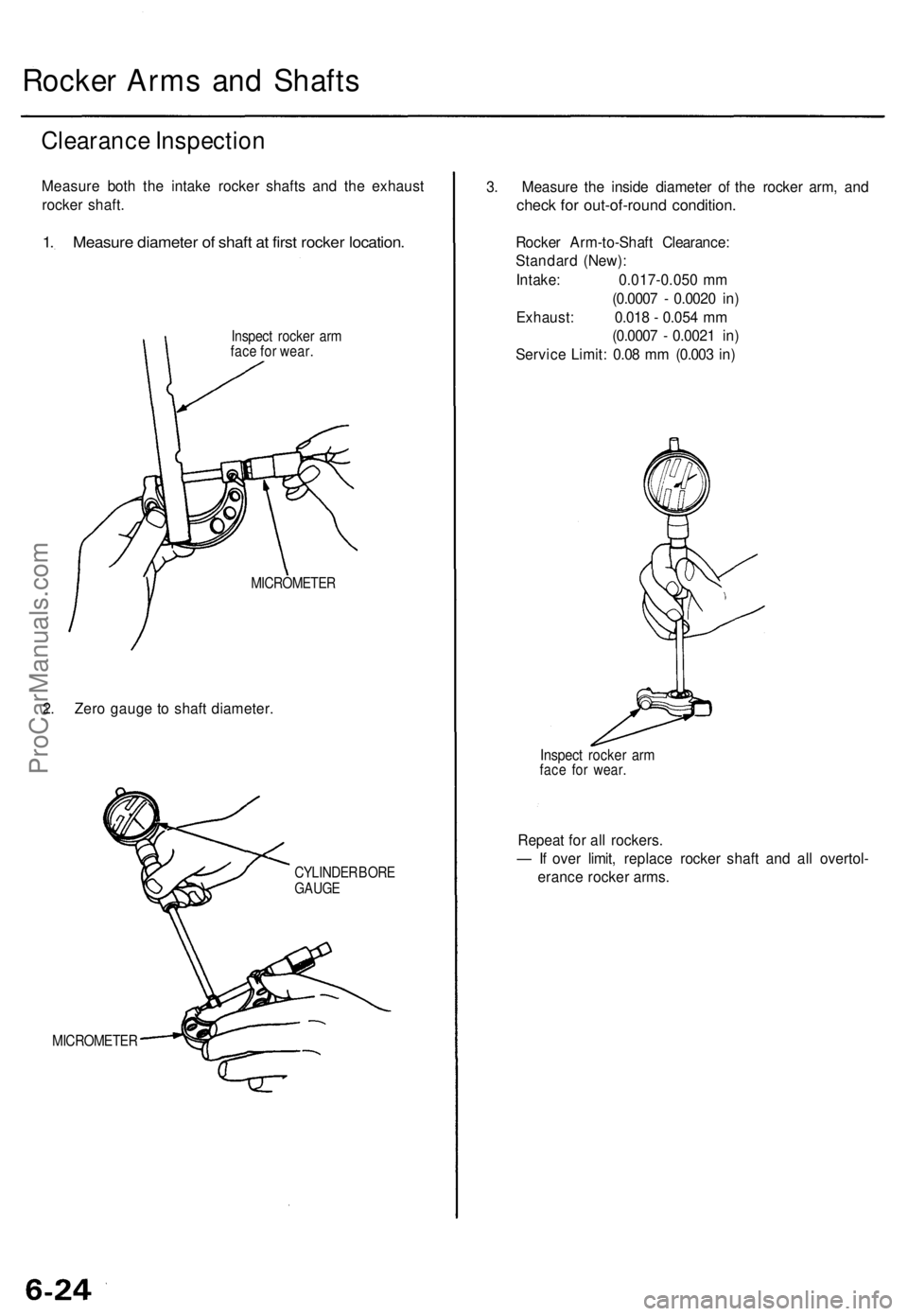 ACURA TL 1995 Service Repair Manual
Rocker Arms and Shafts
Clearance Inspection
Measure both the intake rocker shafts and the exhaust
rocker shaft.
1. Measure diameter of shaft at first rocker location.
Inspect rocker arm
face fo ACURA TL 1995 Service Repair Manual
Rocker Arms and Shafts
Clearance Inspection
Measure both the intake rocker shafts and the exhaust
rocker shaft.
1. Measure diameter of shaft at first rocker location.
Inspect rocker arm
face fo