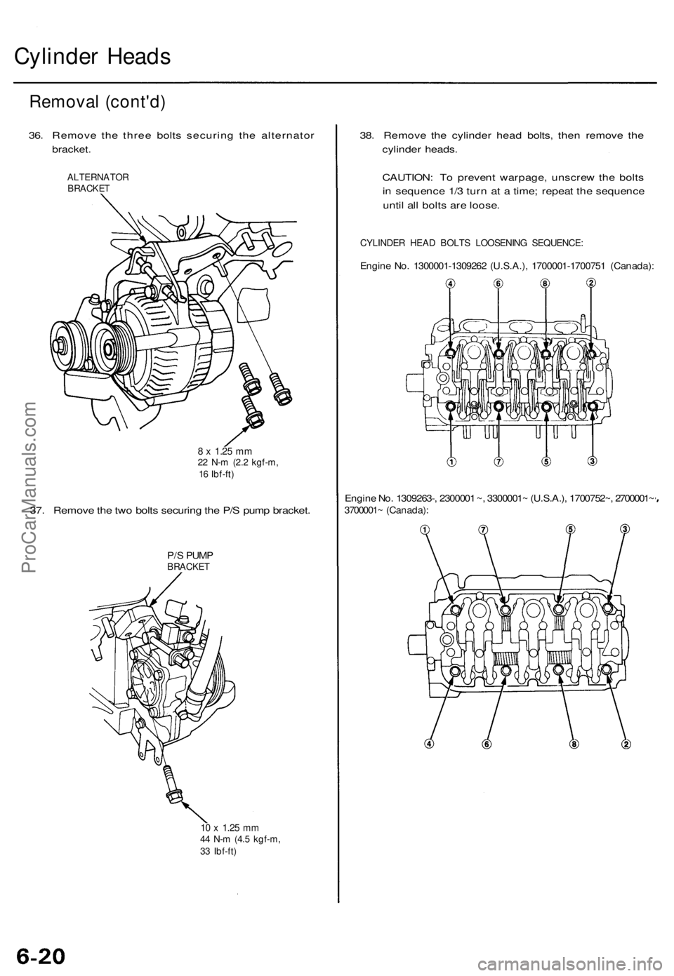 ACURA TL 1995 Service Repair Manual
Cylinder Heads
Removal (cont'd)
36. Remove the three bolts securing the alternator
bracket.
ALTERNATOR
BRACKET
8 x
1.25
mm
22 N-m (2.2 kgf-m,
16 Ibf-ft)
37. Remove the two bolts securi ACURA TL 1995 Service Repair Manual
Cylinder Heads
Removal (cont'd)
36. Remove the three bolts securing the alternator
bracket.
ALTERNATOR
BRACKET
8 x
1.25
mm
22 N-m (2.2 kgf-m,
16 Ibf-ft)
37. Remove the two bolts securi