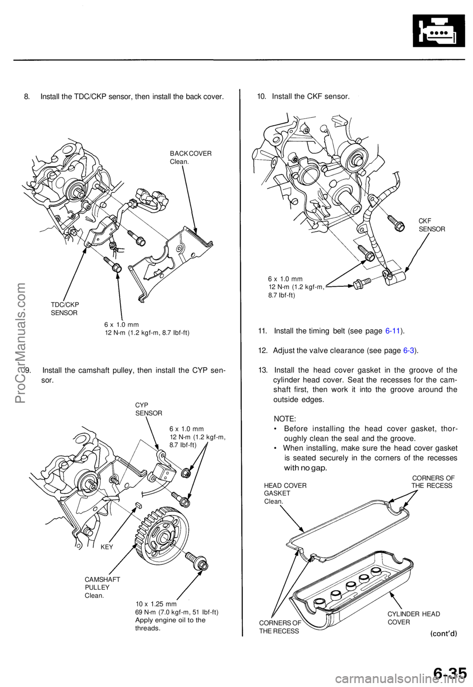 ACURA TL 1995 Service Repair Manual 8. Instal l th e TDC/CK P sensor , the n instal l th e bac k cover .
BACK COVE R
Clean .
TDC/CK P
SENSO R
6 x 1. 0 m m12 N- m (1. 2 kgf-m , 8. 7 Ibf-ft )
9. Instal l th e camshaf t pulley , the n in ACURA TL 1995 Service Repair Manual 8. Instal l th e TDC/CK P sensor , the n instal l th e bac k cover .
BACK COVE R
Clean .
TDC/CK P
SENSO R
6 x 1. 0 m m12 N- m (1. 2 kgf-m , 8. 7 Ibf-ft )
9. Instal l th e camshaf t pulley , the n in
