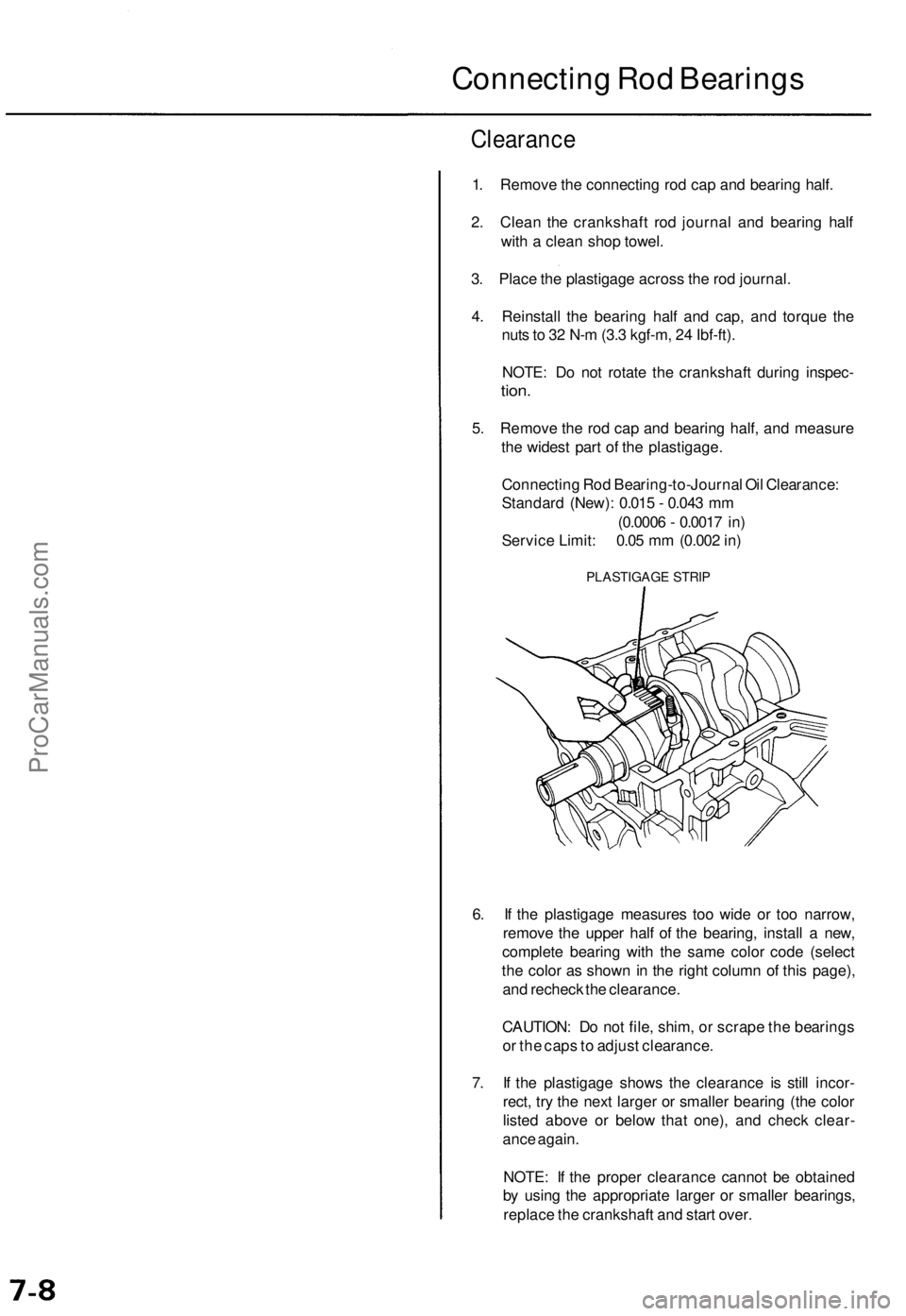 ACURA TL 1995  Service Repair Manual 
Connecting Rod Bearings

Clearance

1. Remove the connecting rod cap and bearing half.

2. Clean the crankshaft rod journal and bearing half

with a clean shop towel.

3. Place the plastigage across 